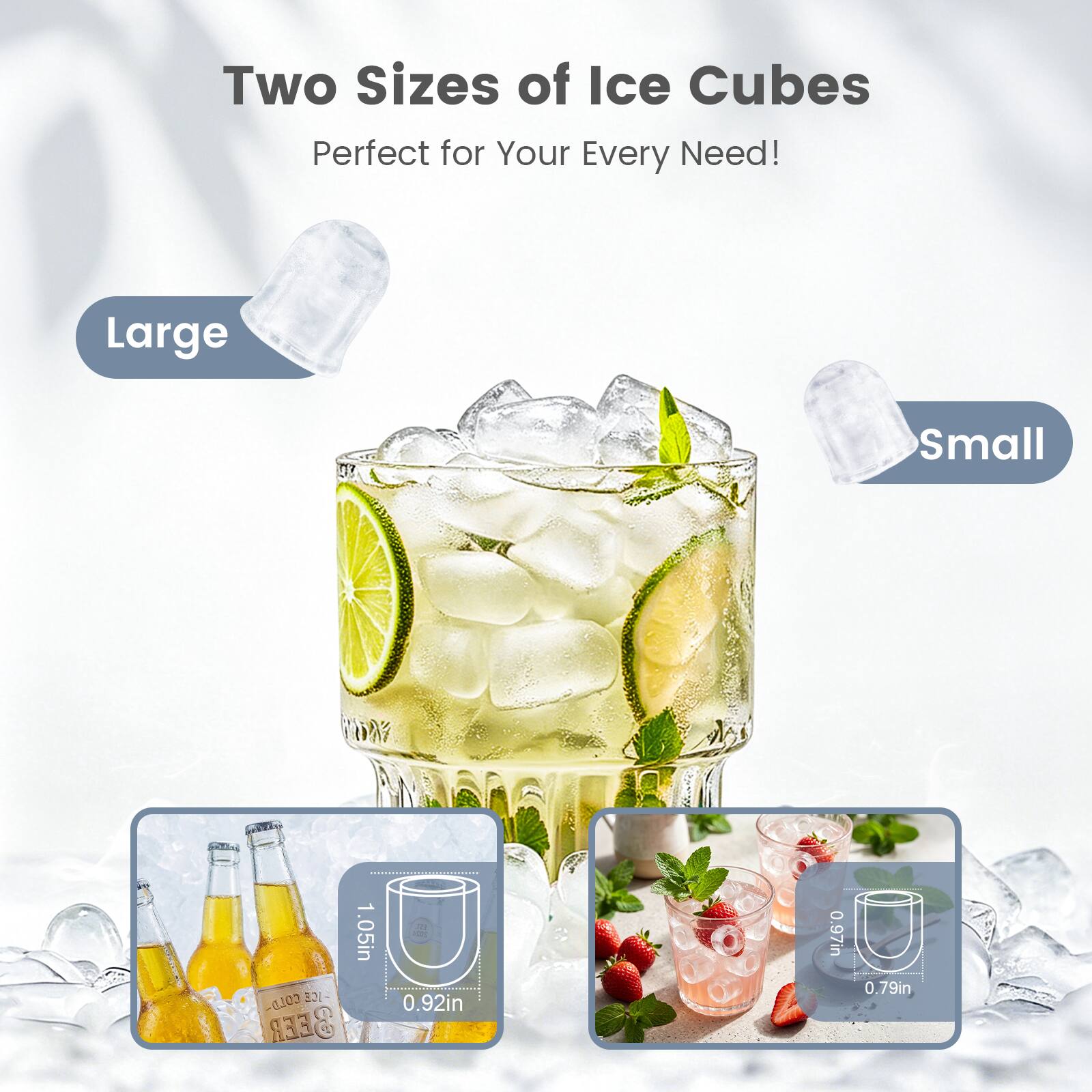 Two Sizes of Ice Cubes Perfect for Your Every Need!

Large
Small

1.05in
0.92in
0.97in
0.79in