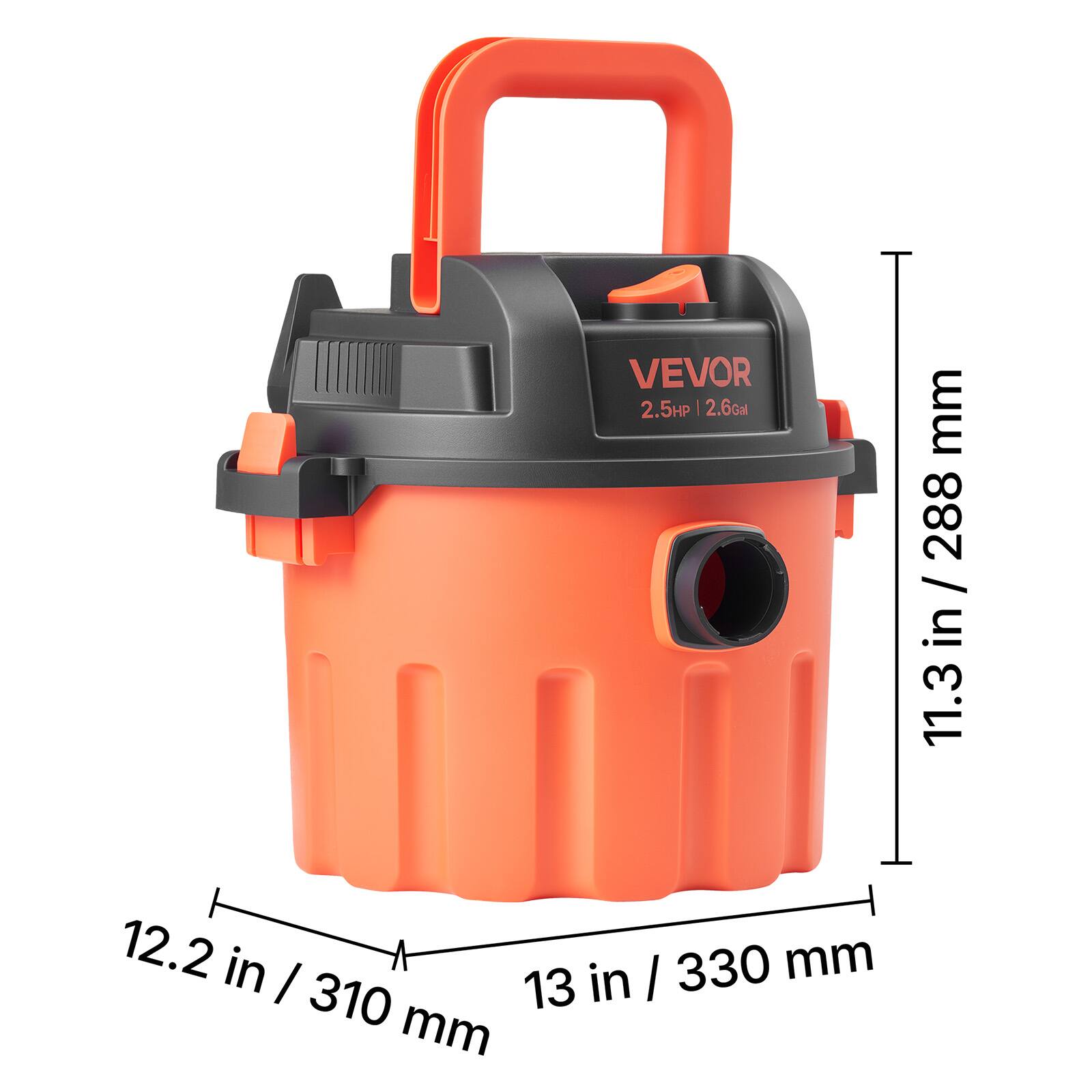 VEVOR 2.5HP | 2.6Gal

11.3 in / 288 mm

12.2 in / 310 mm

13 in / 330 mm