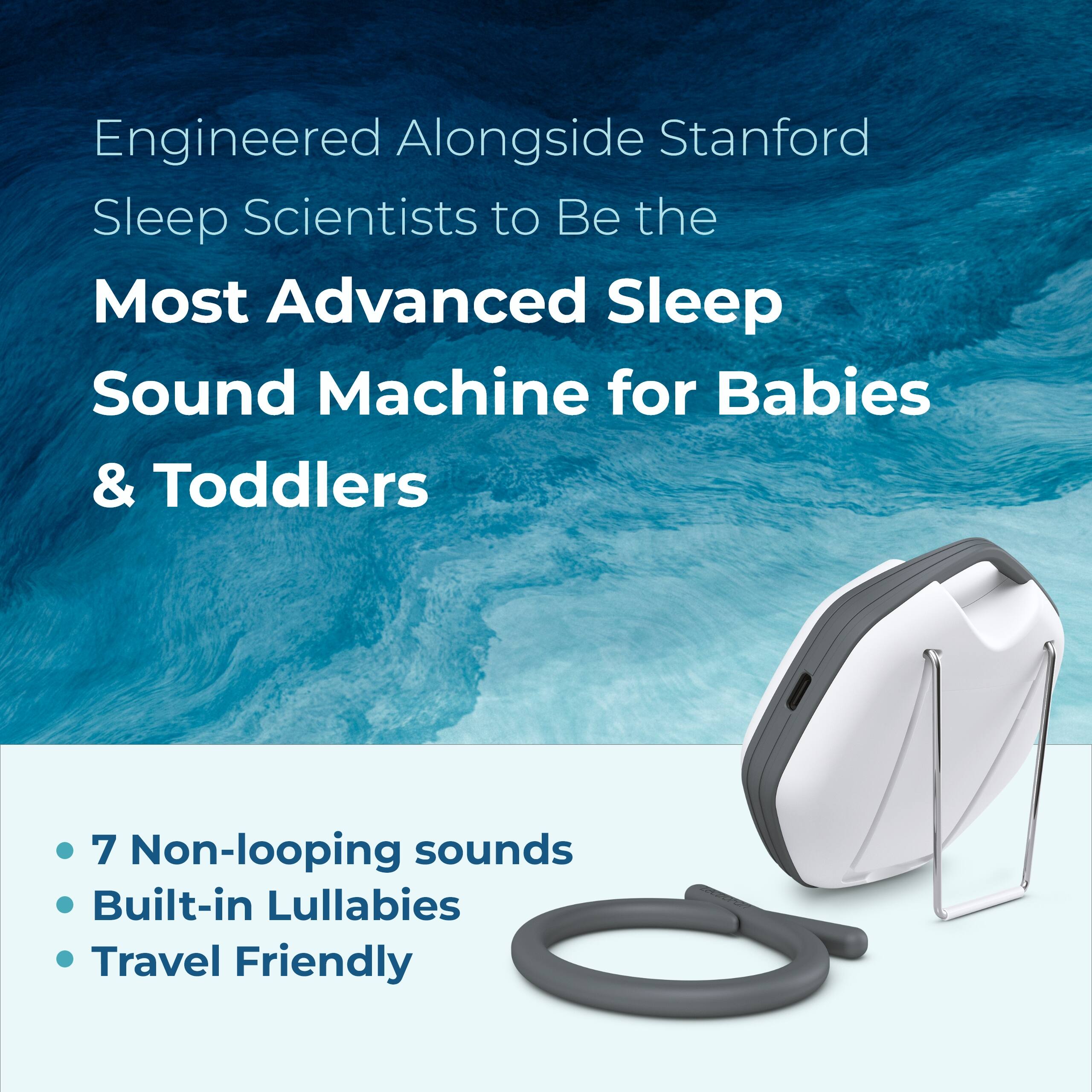 Engineered Alongside Stanford Sleep Scientists to Be the Most Advanced Sleep Sound Machine for Babies & Toddlers

- 7 Non-looping sounds
- Built-in Lullabies
- Travel Friendly