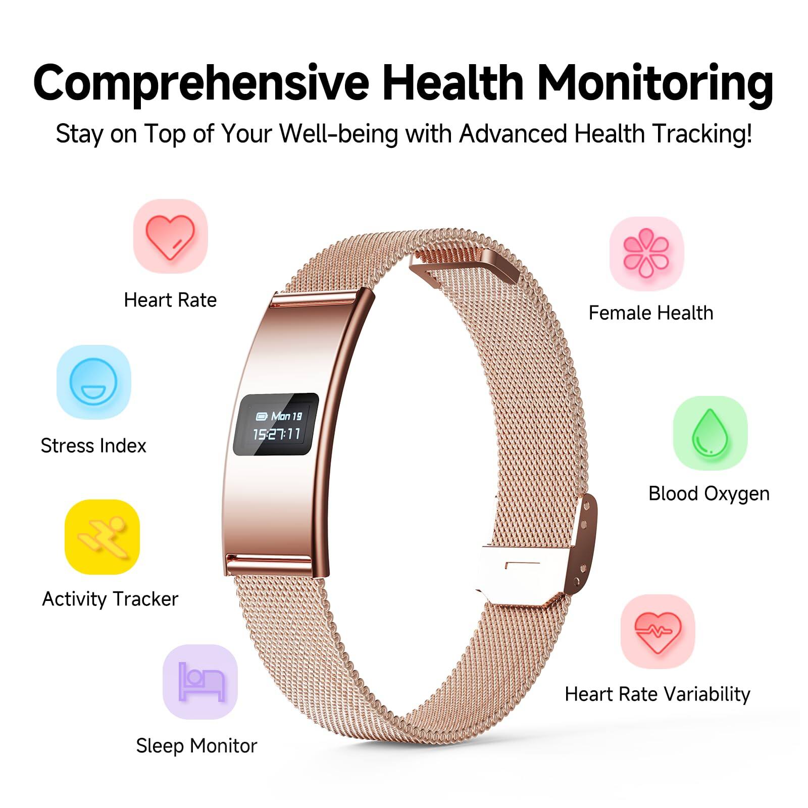 Comprehensive Health Monitoring  
Stay on Top of Your Well-being with Advanced Health Tracking!  

- Heart Rate  
- Female Health  
- Stress Index  
- Activity Tracker  
- Sleep Monitor  
- Blood Oxygen  
- Heart Rate Variability