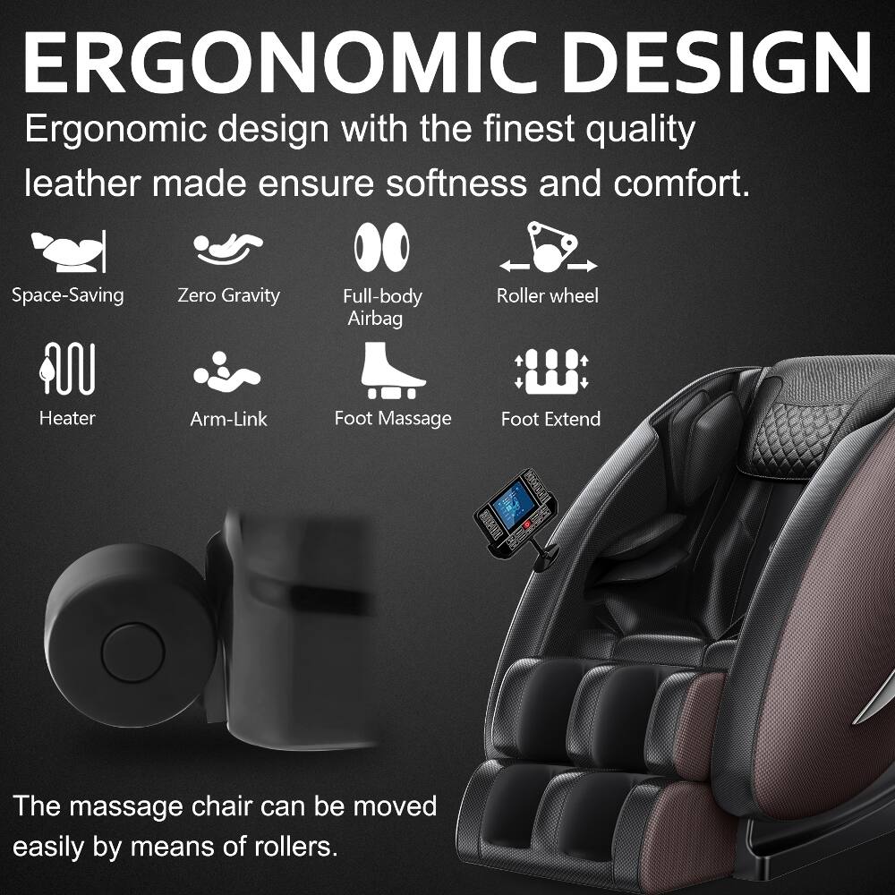 ERGONOMIC DESIGN  
Ergonomic design with the finest quality leather made ensures softness and comfort.

- Space-Saving
- Zero Gravity
- Full-body Airbag
- Roller wheel
- Heater
- Arm-Link
- Foot Massage
- Foot Extend

The massage chair can be moved easily by means of rollers.