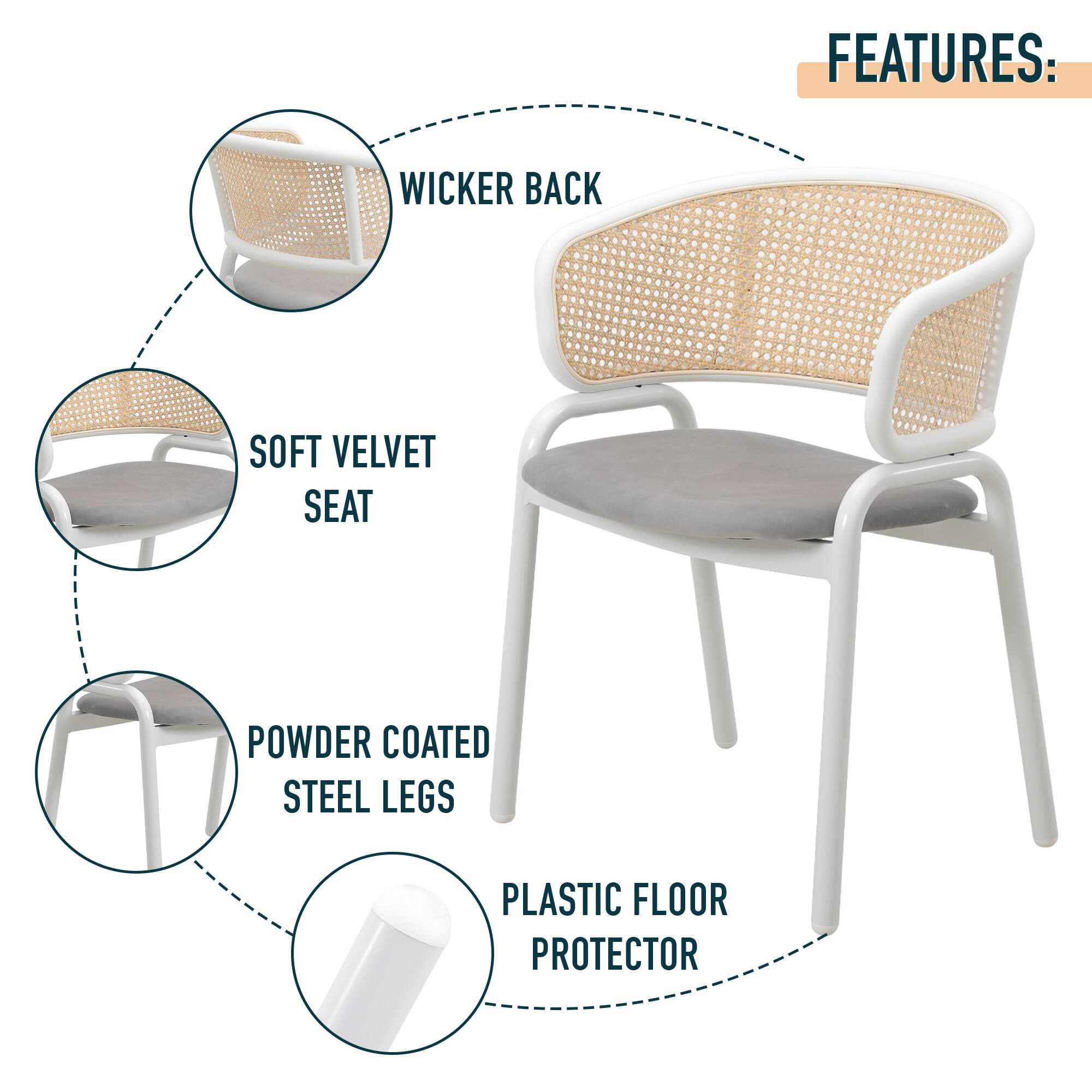 FEATURES: WICKER BACK, SOFT VELVET SEAT, POWDER COATED STEEL LEGS, PLASTIC FLOOR PROTECTOR