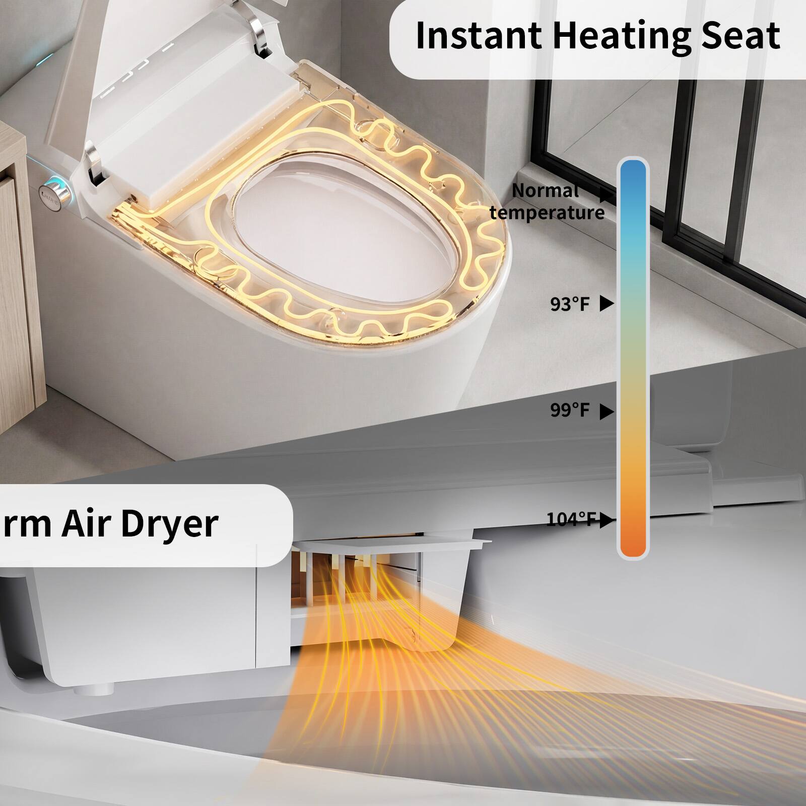 Instant Heating Seat  
Normal temperature 93°F - 99°F  
Warm Air Dryer 104°F