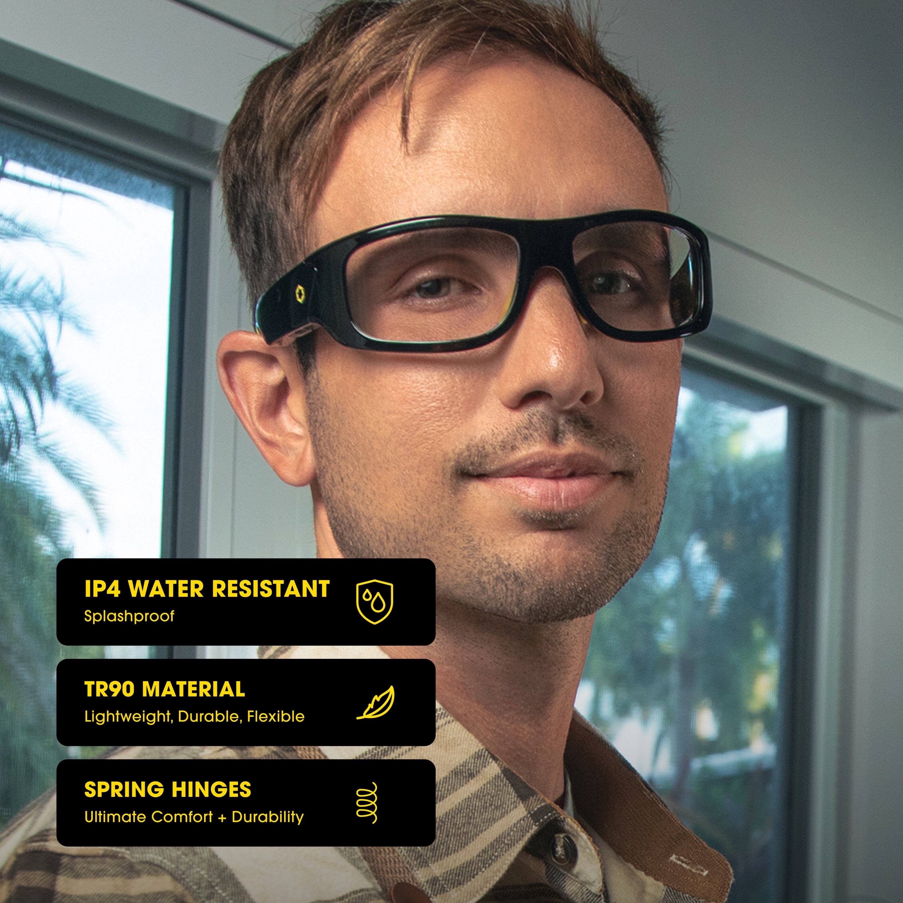 IP4 WATER RESISTANT
Splashproof
TR90 MATERIAL
Lightweight, Durable, Flexible
SPRING HINGES
Ultimate Comfort + Durability