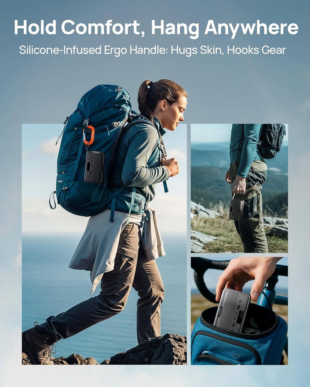 Hold Comfort, Hang Anywhere  
Silicone-Infused Ergo Handle: Hugs Skin, Hooks Gear
