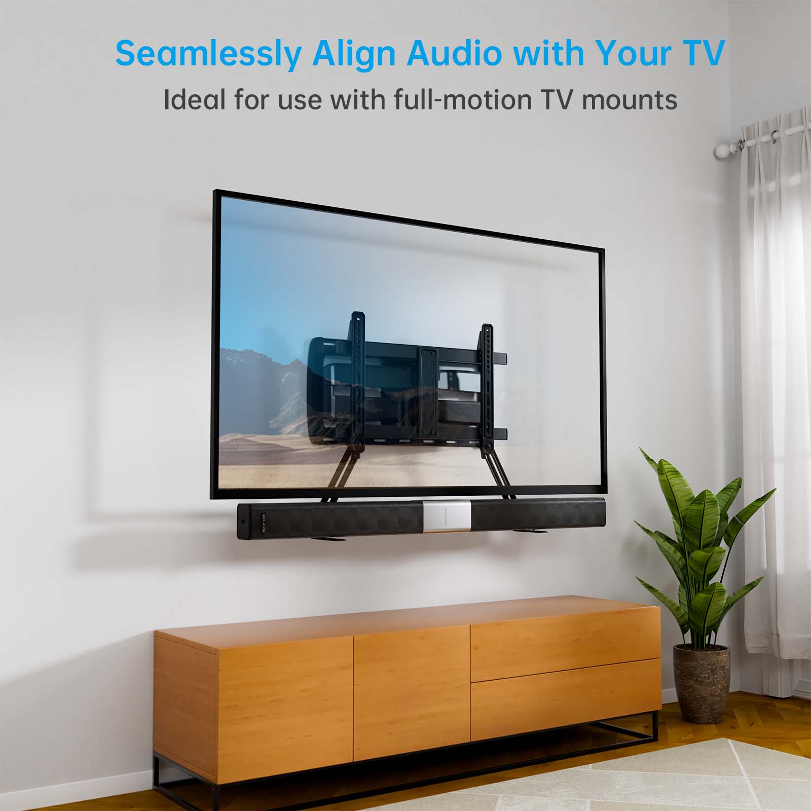 Seamlessly Align Audio with Your TV  
Ideal for use with full-motion TV mounts