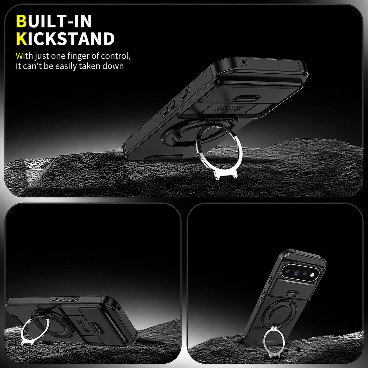 BUILT-IN KICKSTAND  
With just one finger of control, it can't be easily taken down  

DISCOVER INNOVATION