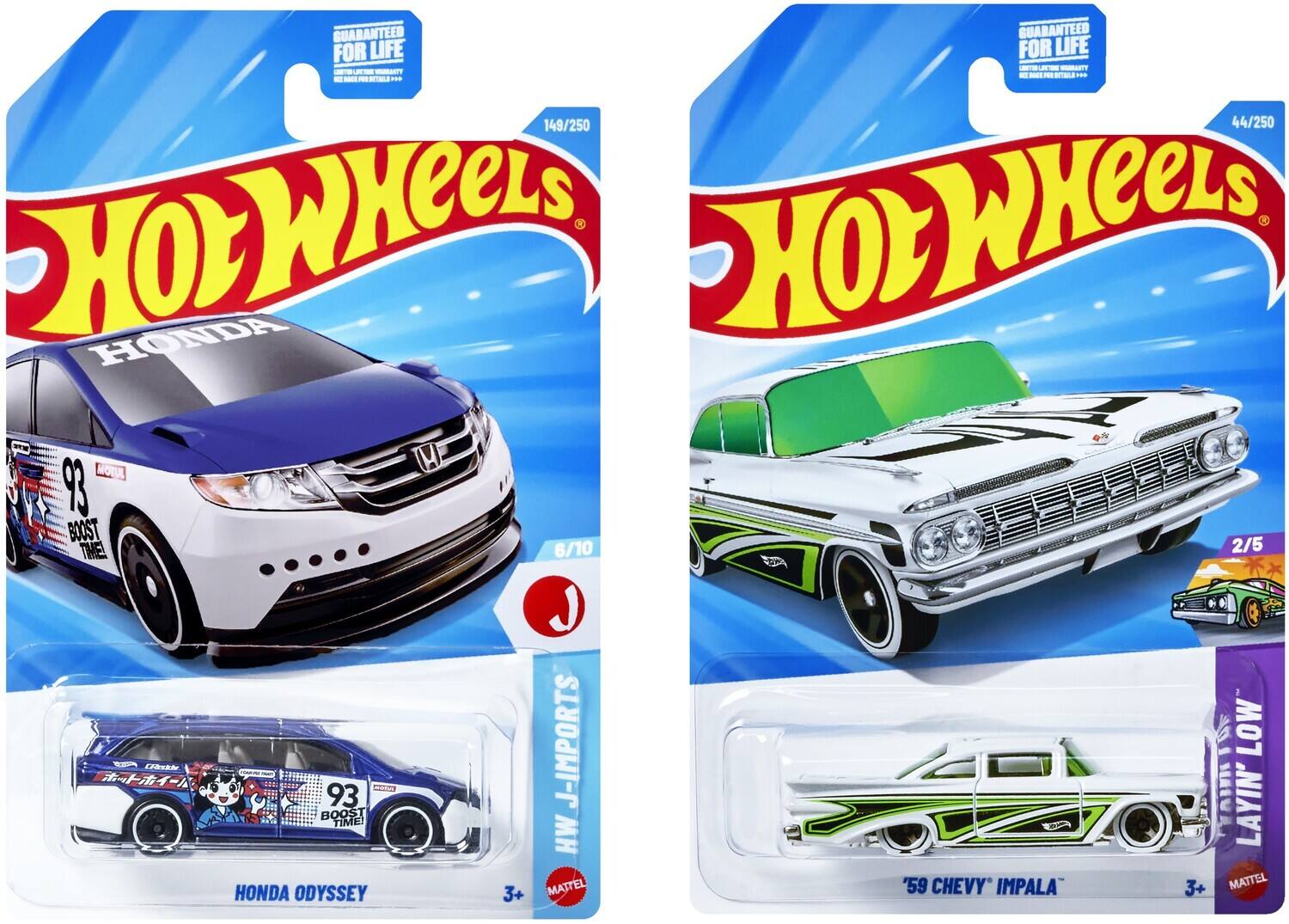 GUARANTEED FOR LIFE  
149/250  
44/250  
HOT WHEELS  
HONDA  
93 BOOST TIME!  
HONDA ODYSSEY  
3+  
J-IMPORTS  
HW MATTEL  

'59 CHEVY IMPALA  
LAYIN' LOW  
2/5  
MATTEL