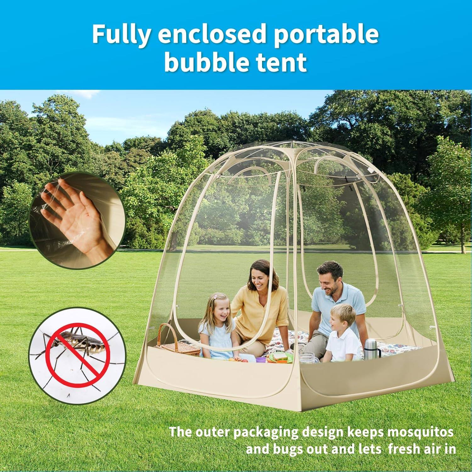 Fully enclosed portable bubble tent

The outer packaging design keeps mosquitos and bugs out and lets fresh air in