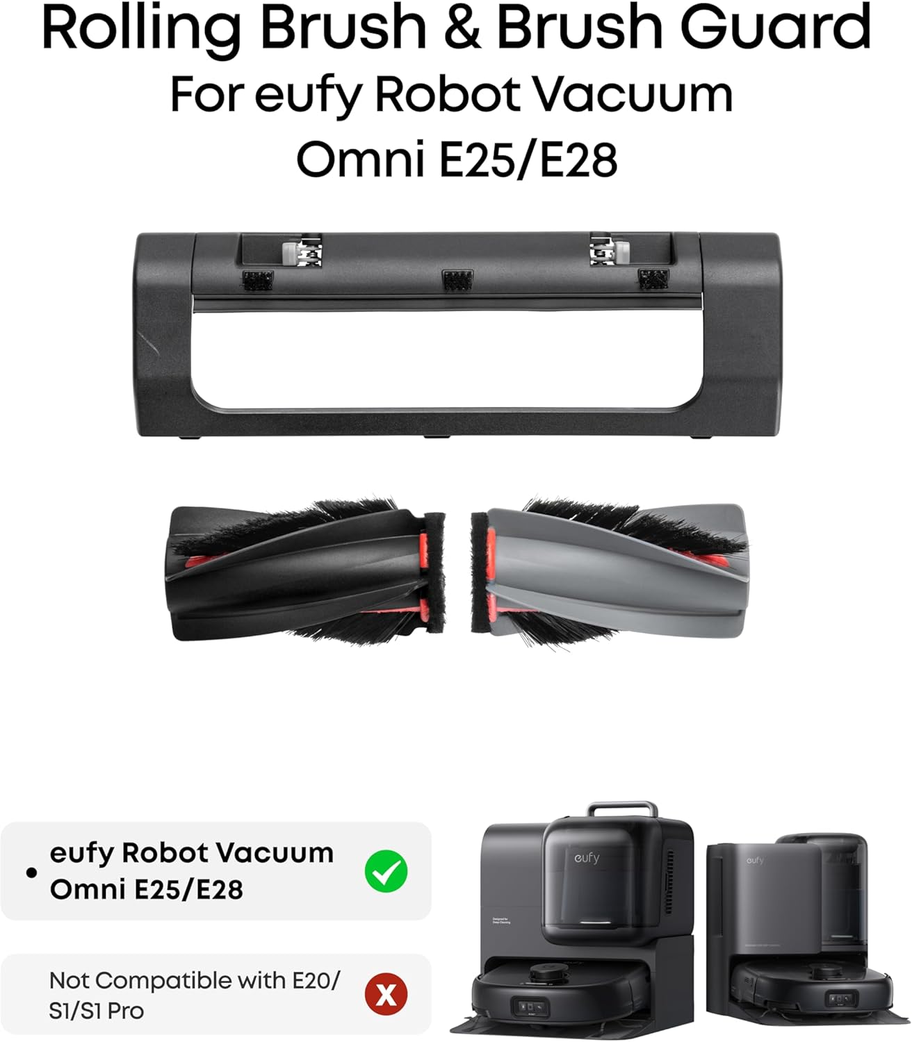 Rolling Brush & Brush Guard For eufy Robot Vacuum Omni E25/E28

- eufy Robot Vacuum Omni E25/E28
- Not Compatible with E20/ S1/S1 Pro