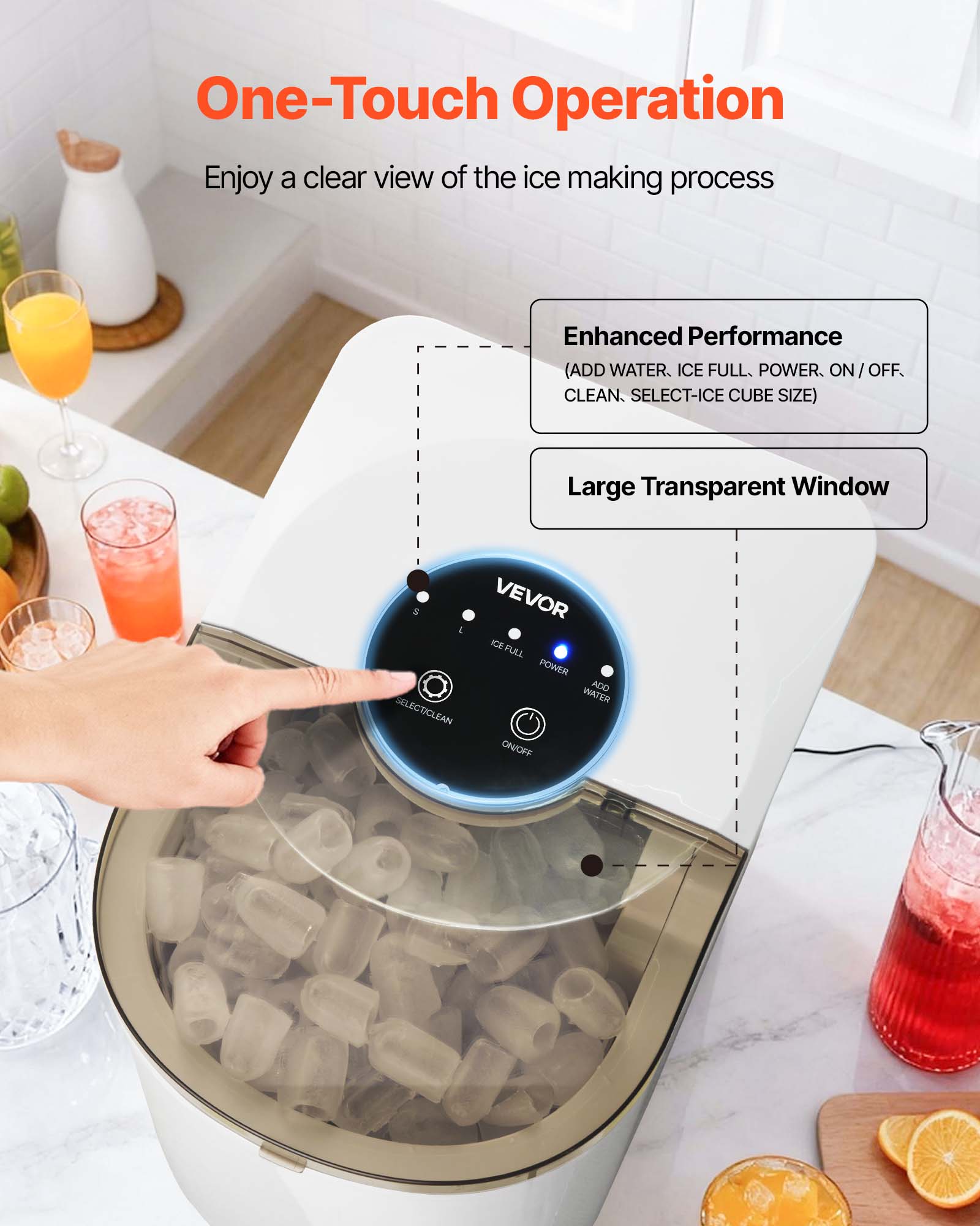 One-Touch Operation  
Enjoy a clear view of the ice making process  

Enhanced Performance  
(ADD WATER, ICE FULL, POWER, ON/OFF, CLEAN, SELECT-ICE CUBE SIZE)  

Large Transparent Window  

VEVOR