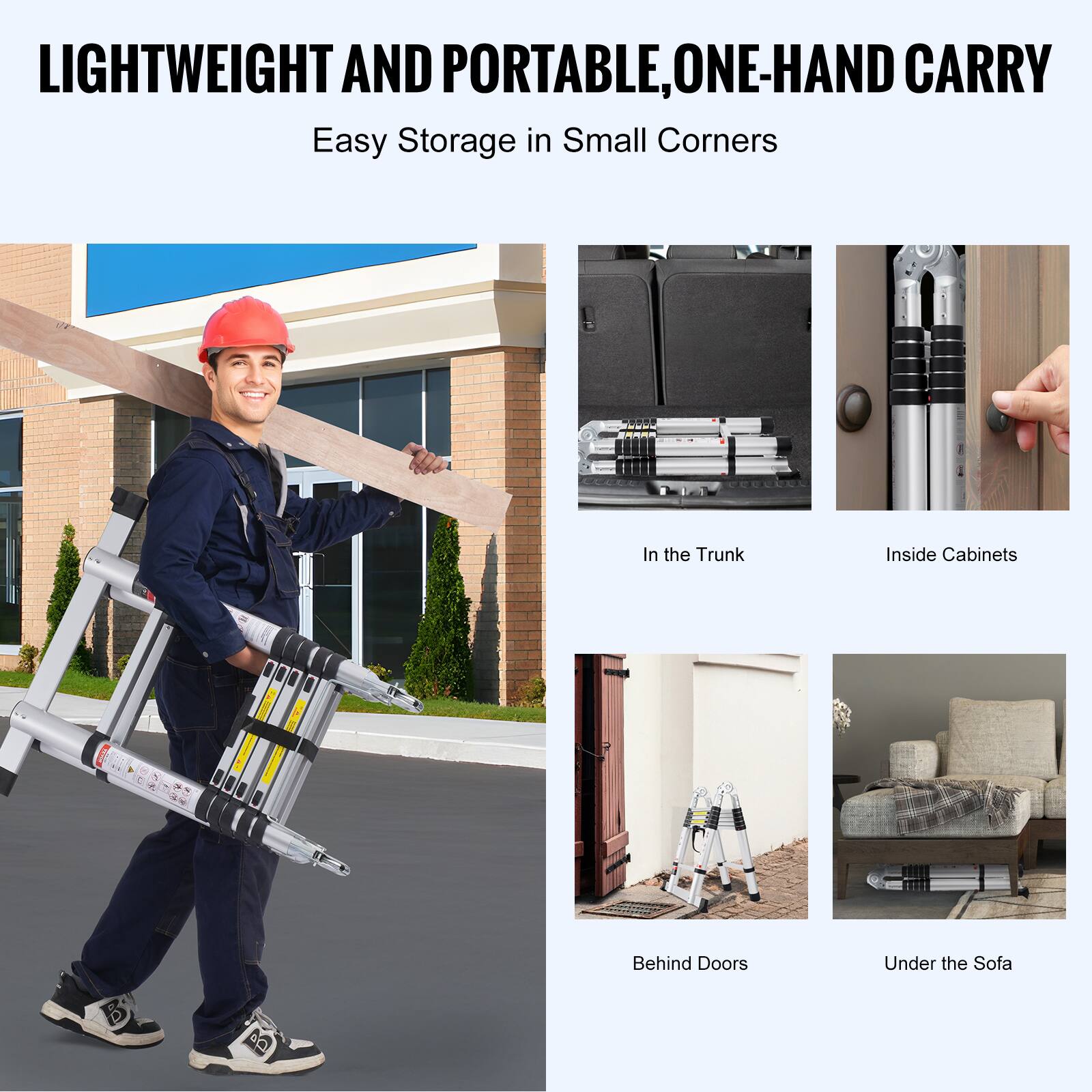 LIGHTWEIGHT AND PORTABLE, ONE-HAND CARRY  
Easy Storage in Small Corners  

- In the Trunk  
- Inside Cabinets  
- Behind Doors  
- Under the Sofa