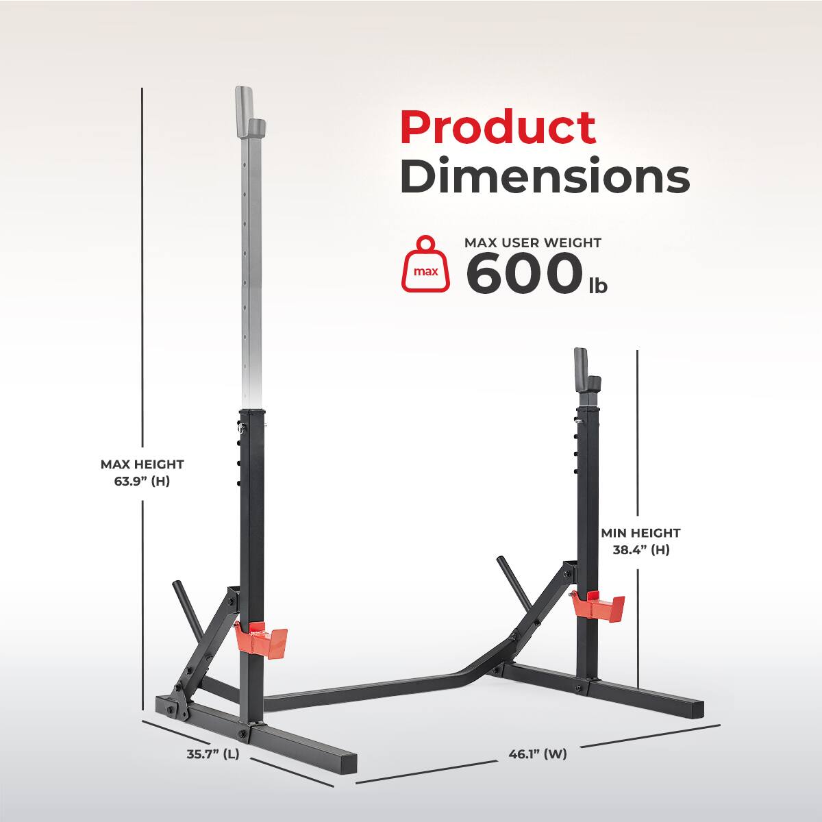 Product Dimensions
MAX USER WEIGHT max 600 lb
MAX HEIGHT 63.9" (H)
MIN HEIGHT 38.4" (H)
35.7" (L)
46.1" (W)