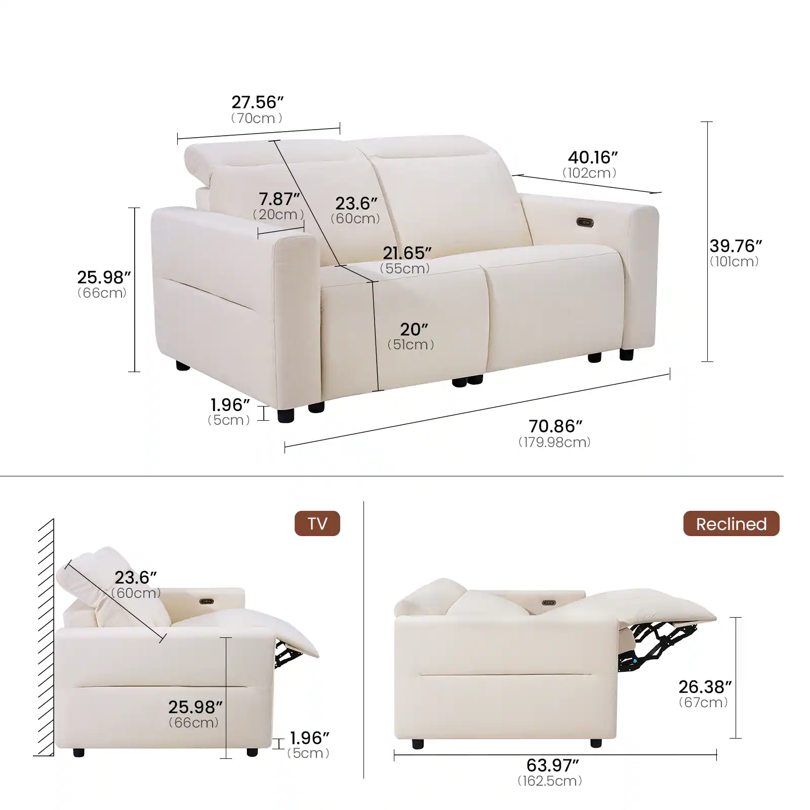 27.56" (70cm)  
7.87" (20cm)  
23.6" (60cm)  
25.98" (66cm)  
21.65" (55cm)  
40.16" (102cm)  
39.76" (101cm)  
20" (51cm)  
1.96" (5cm)  
70.86" (179.98cm)  

TV  
23.6" (60cm)  
25.98" (66cm)  
1.96" (5cm)  
63.97" (162.5cm)  
26.38" (67cm)