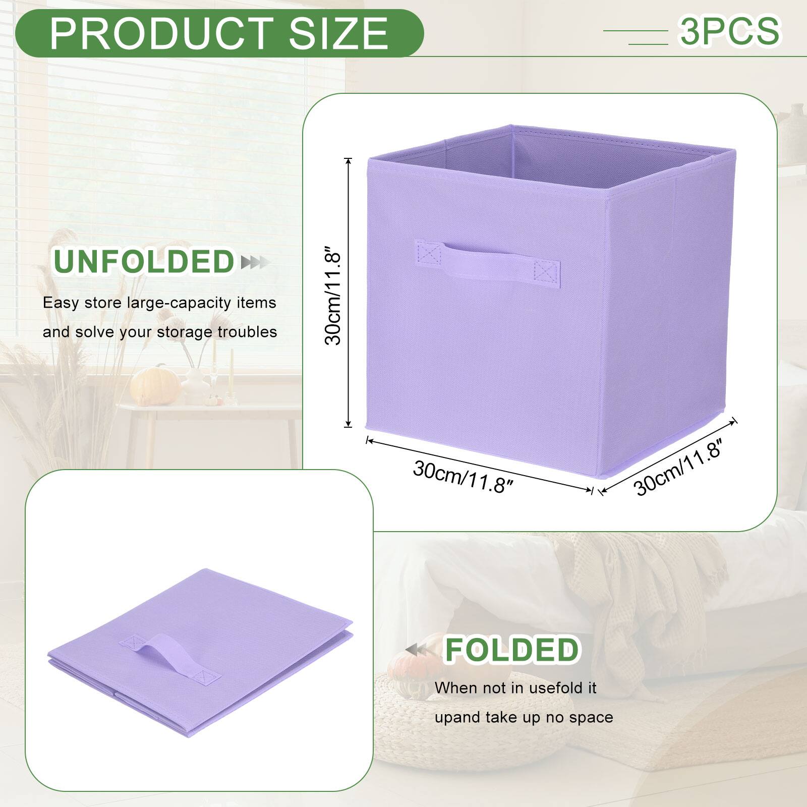 PRODUCT SIZE

3PCS

UNFOLDED
Easy store large-capacity items and solve your storage troubles
30cm/11.8" x 30cm/11.8" x 1.8"

FOLDED
When not in use, fold it up and take up no space