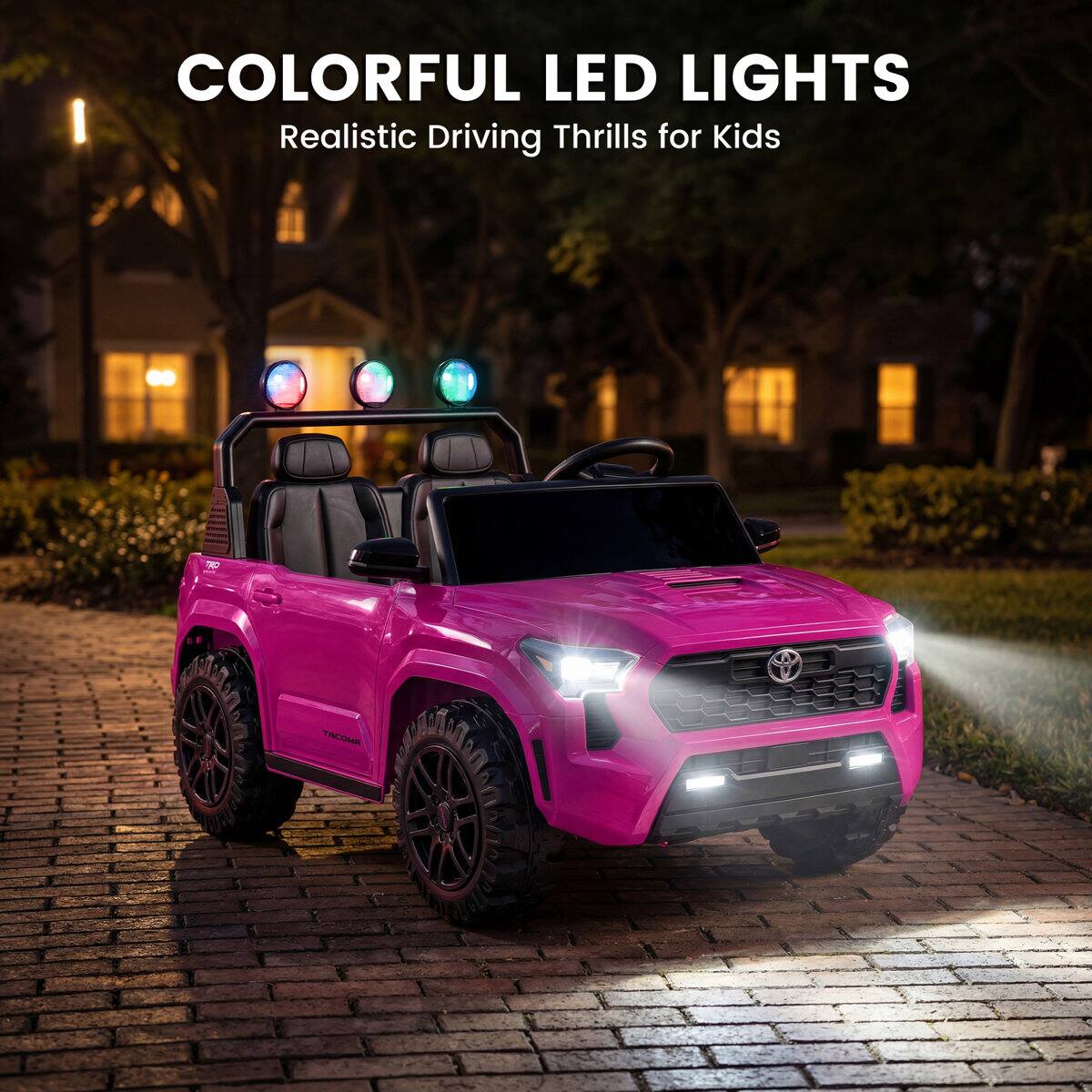 COLORFUL LED LIGHTS  
Realistic Driving Thrills for Kids  
TRP  
TACOMA