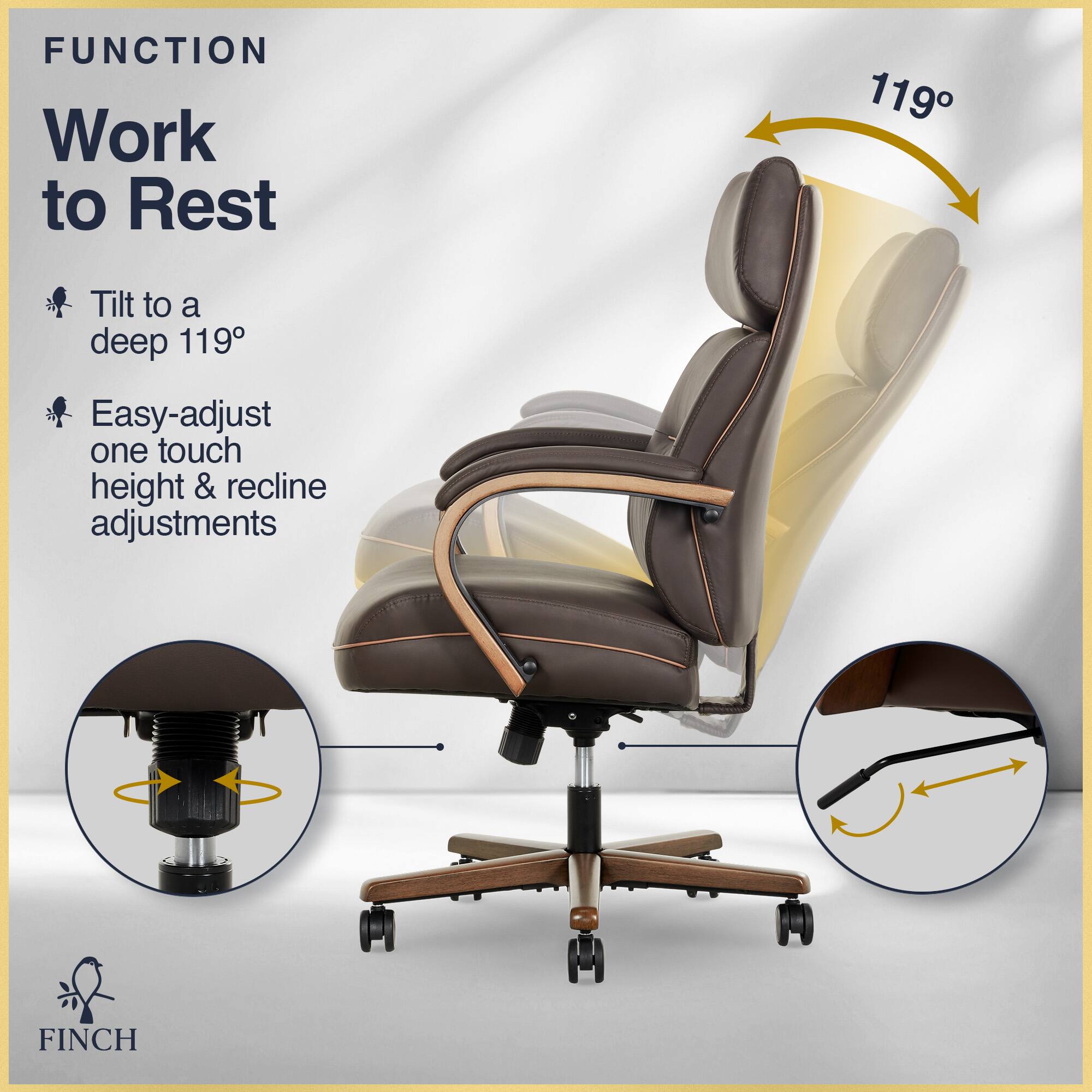 Function: Work to Rest
119 Tilt to a deep 119
Easy-adjust one touch height & recline adjustments
Finch