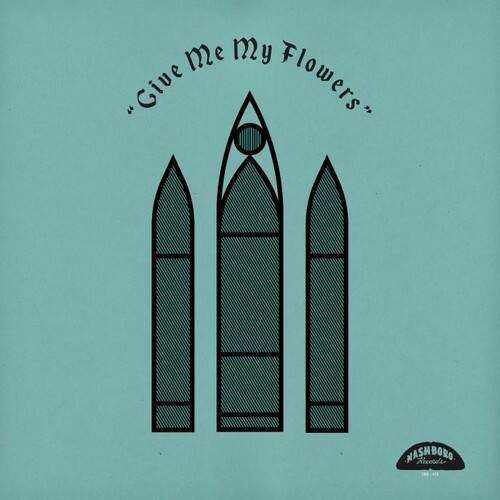 Front. Give Me My Flowers [LP].