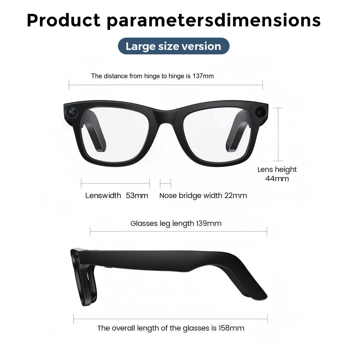 Product parameters/dimensions  
Large size version  

- The distance from hinge to hinge is 137mm  
- Lens height: 44mm  
- Lens width: 53mm  
- Nose bridge width: 22mm  
- Glasses leg length: 139mm  
- The overall length of the glasses is 158mm