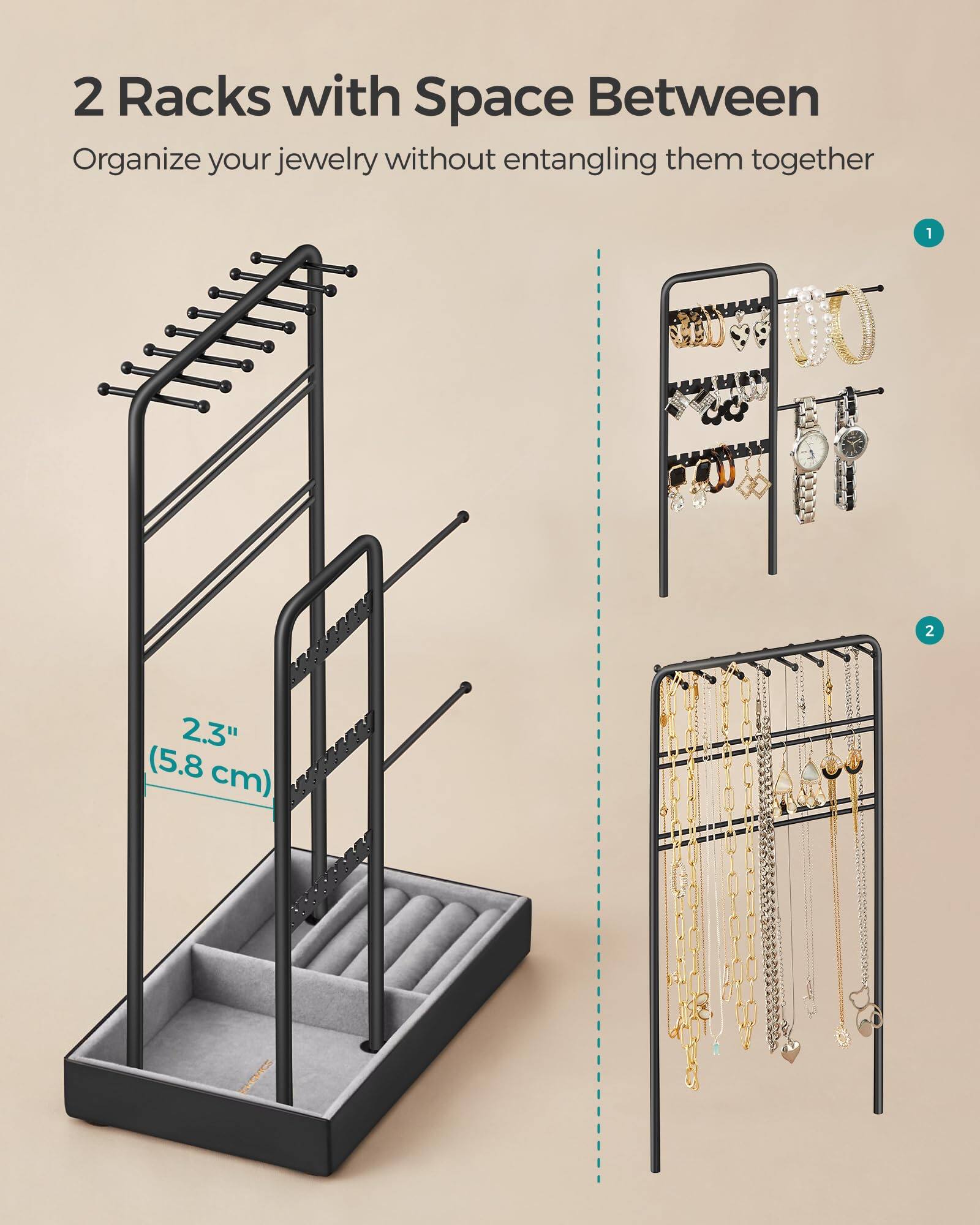 2 Racks with Space Between  
Organize your jewelry without entangling them together  

1. 2.3" (5.8 cm)