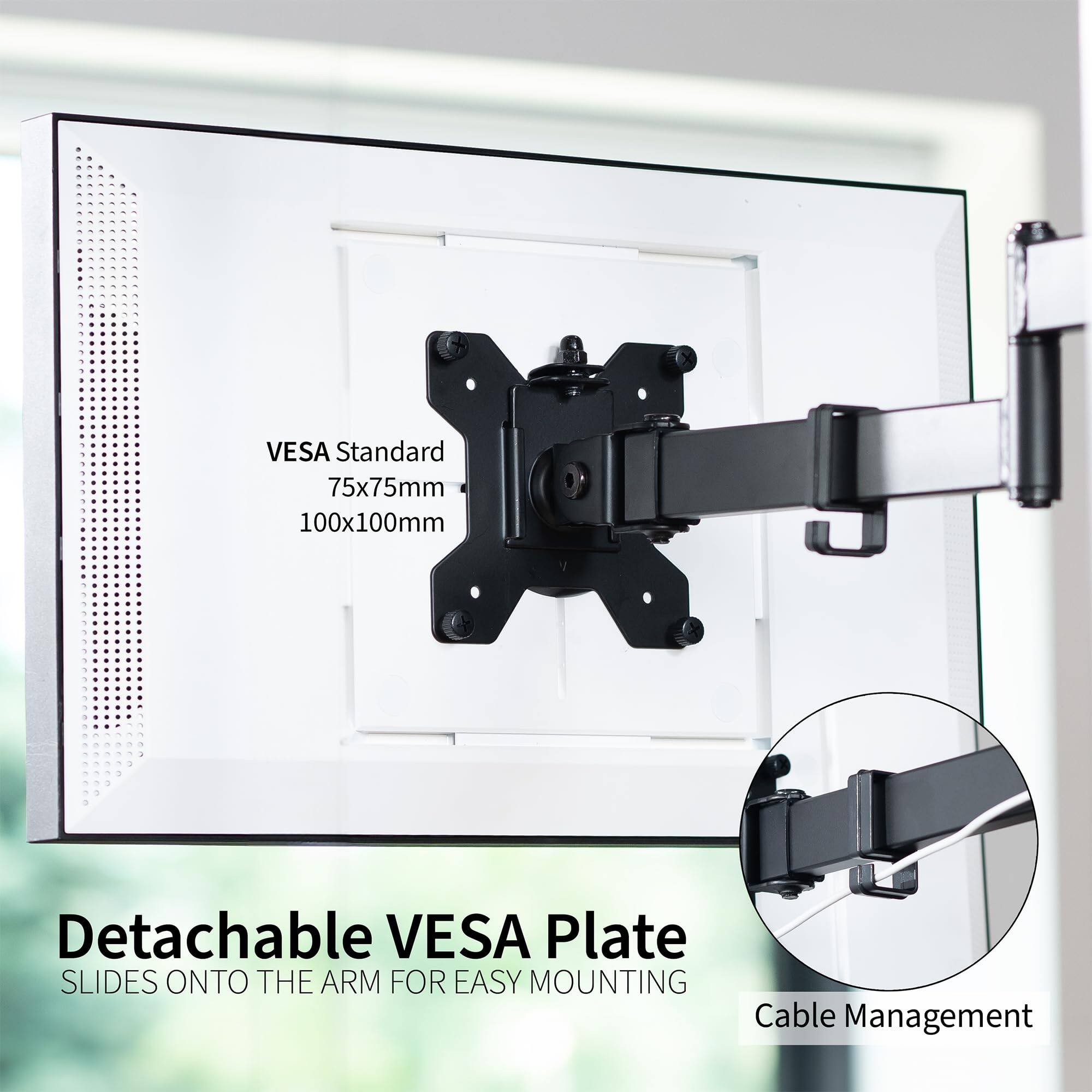 VESA Standard  
75x75mm  
100x100mm  

Detachable VESA Plate  
SLIDES ONTO THE ARM FOR EASY MOUNTING  

Cable Management