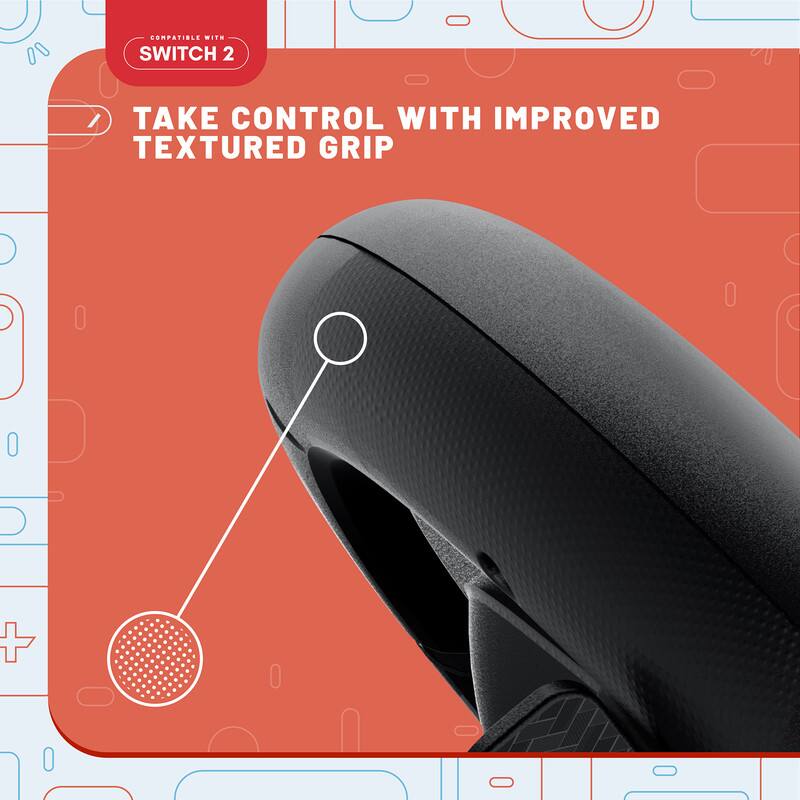 COMPATIBLE WITH SWITCH 2

TAKE CONTROL WITH IMPROVED TEXTURED GRIP