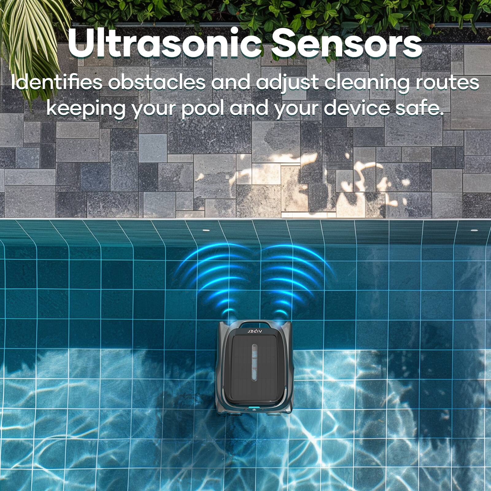 Ultrasonic Sensors Identifies obstacles and adjust cleaning routes keeping your pool and your device safe.