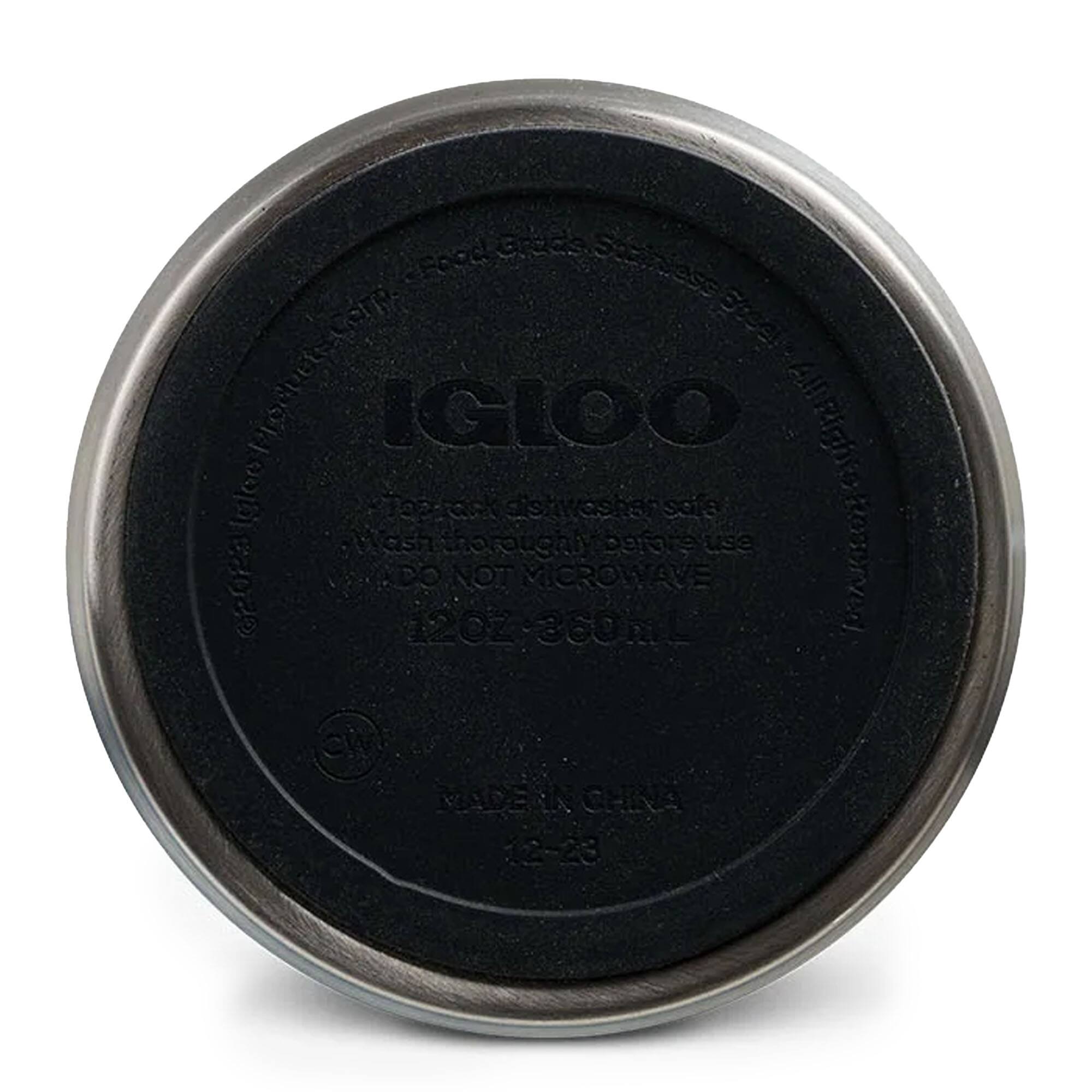 IGLOO  
Food Grade Stainless Steel  
Top-rack dishwasher safe  
Do not microwave  
12 OZ - 360 mL  
Made in China  
12-23