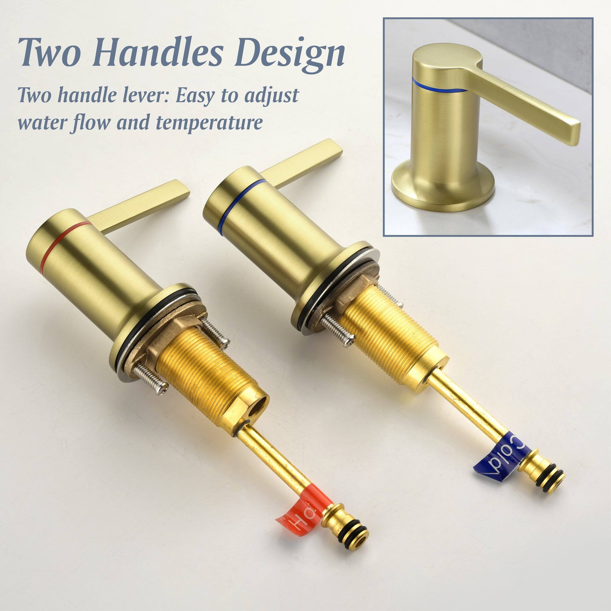 Two Handles Design

Two handle lever: Easy to adjust water flow and temperature