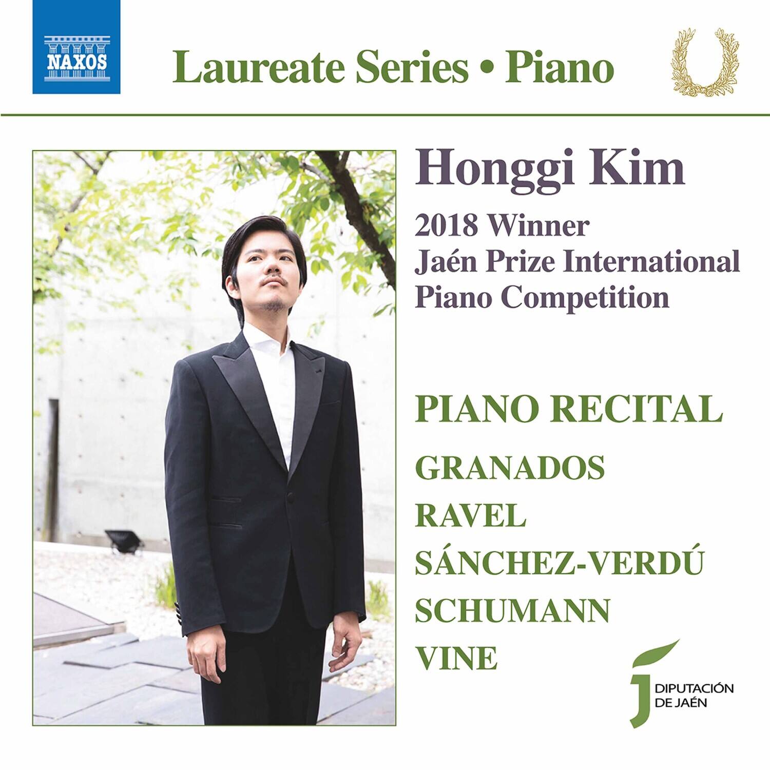 Laureate Series • Piano

Honggi Kim  
2018 Winner  
Jaén Prize International Piano Competition

PIANO RECITAL  
GRANADOS  
RAVEL  
SÁNCHEZ-VERDÚ  
SCHUMANN  
VINE

DIPUTACIÓN DE JAÉN