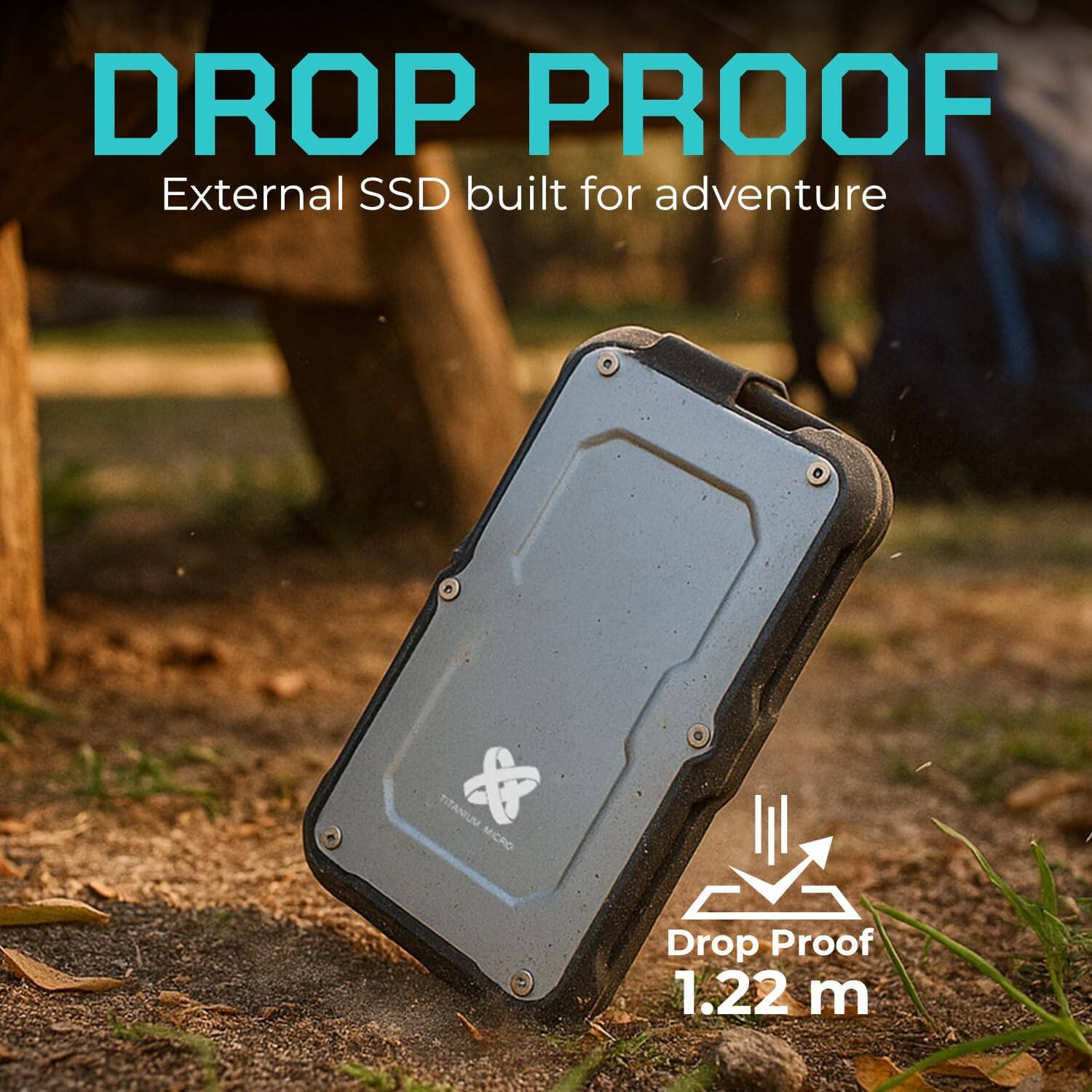 DROP PROOF  
External SSD built for adventure  

TITANIUM MICRO  

Drop Proof  
1.22 m
