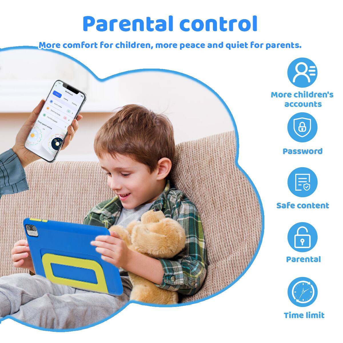 Parental control  
More comfort for children, more peace and quiet for parents.  
- More children's accounts  
- Password  
- Safe content  
- Parental  
- Time limit