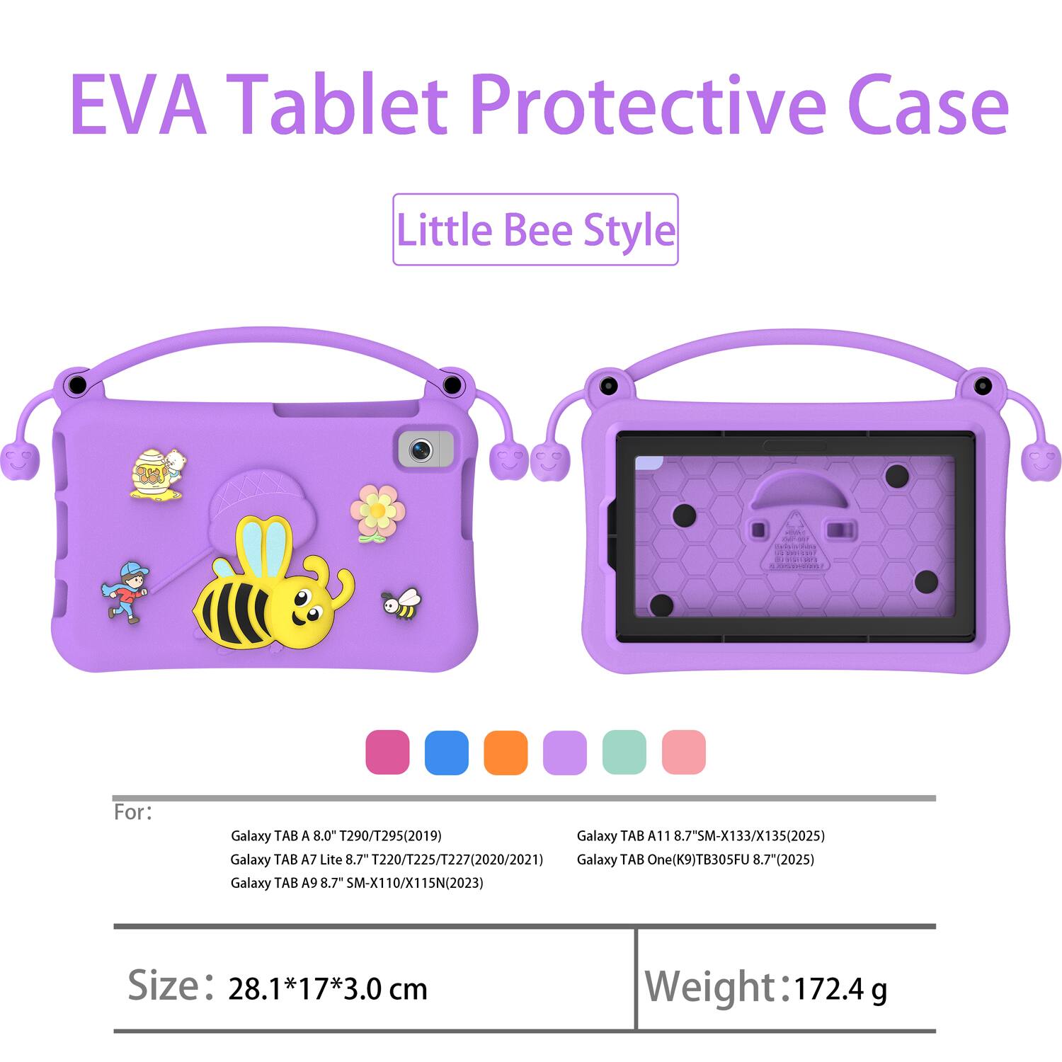 EVA Tablet Protective Case Little Bee Style

For: 
- Galaxy TAB A 8.0 T290/T295 (2019)
- Galaxy TAB A11 8.7" SM-X133/X135 (2025)
- Galaxy TAB A7 Lite 8.7" T220/T225/T227 (2020/2021)
- Galaxy TAB One (K9) TB30SFU 8.7" (2025)
- Galaxy TAB A9 8.7" SM-X110/X115N (2023)

Size: 28.1*17*3.0 cm
Weight: 172.4 g