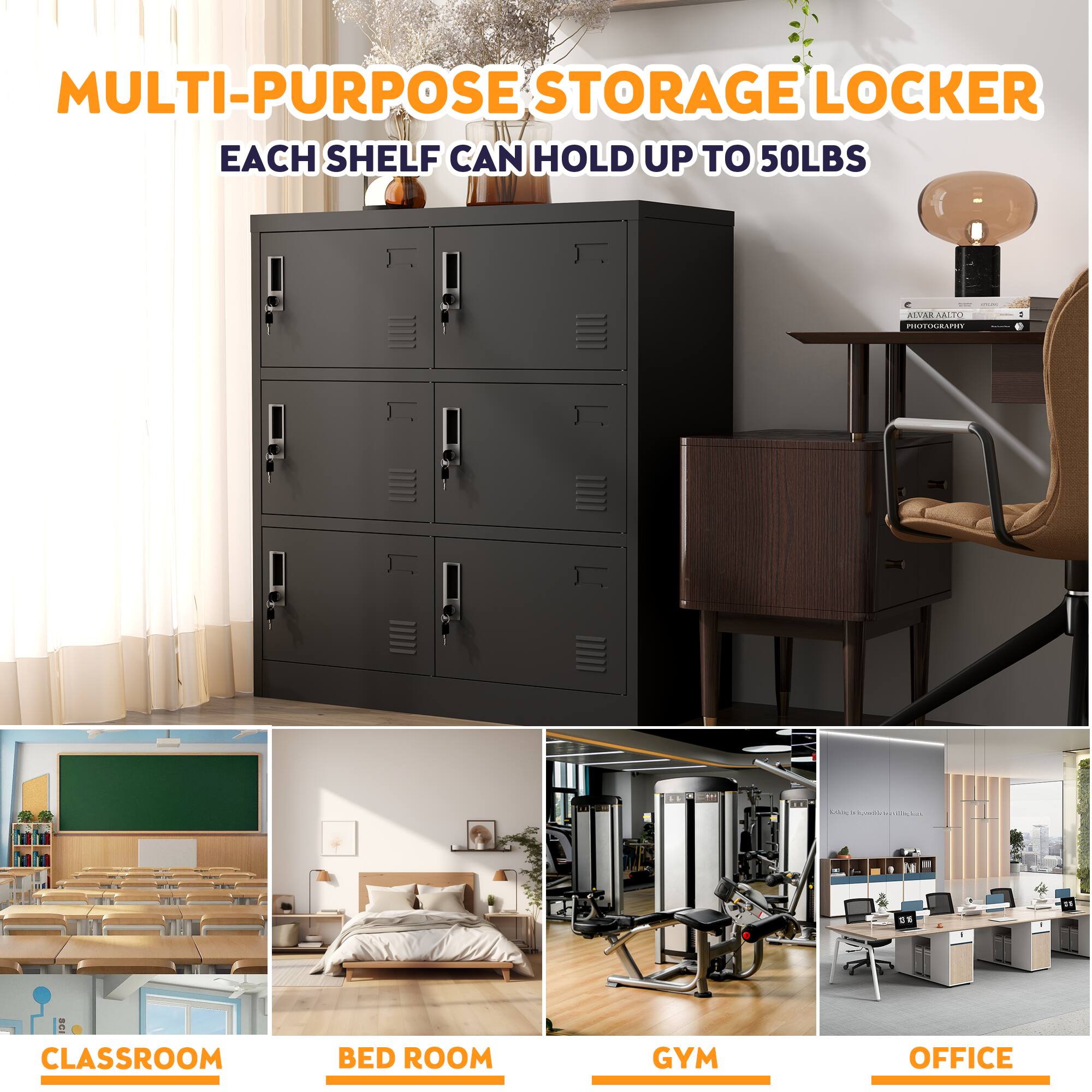 MULTI-PURPOSE STORAGE LOCKER  
EACH SHELF CAN HOLD UP TO 50LBS  

CLASSROOM  
BED ROOM  
GYM  
OFFICE