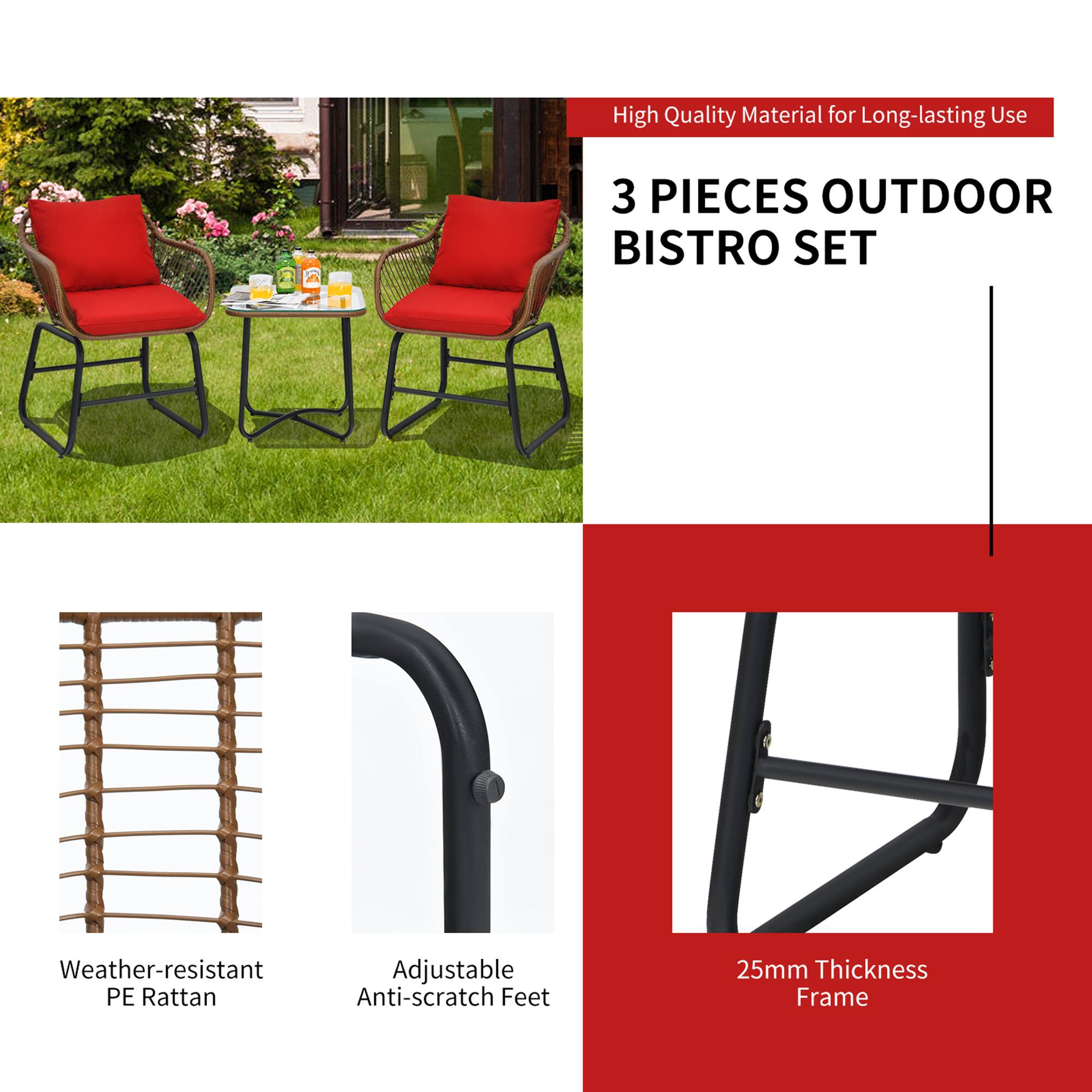 High Quality Material for Long-lasting Use

3 PIECES OUTDOOR BISTRO SET

Weather-resistant PE Rattan

Adjustable Anti-scratch Feet

25mm Thickness Frame