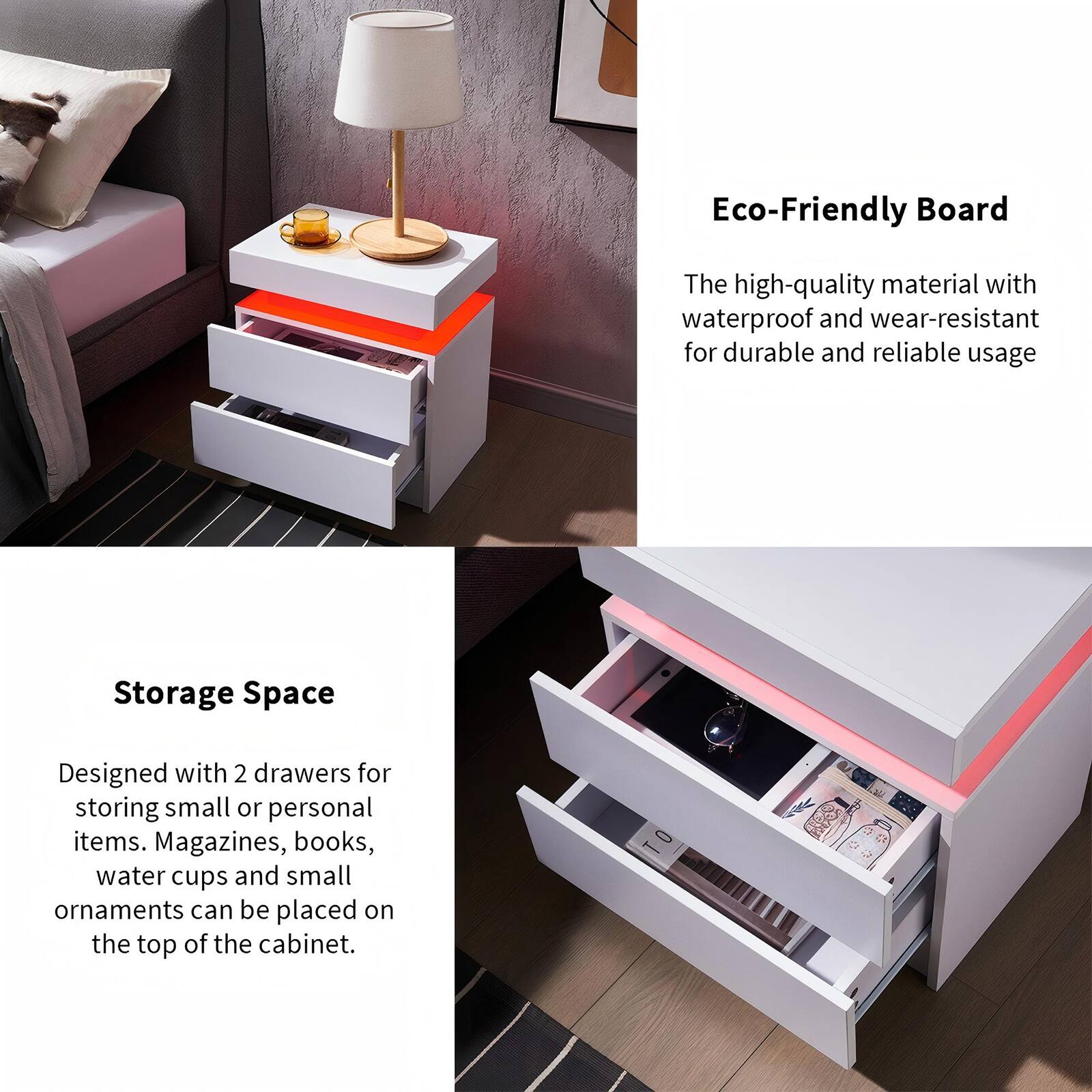 Eco-Friendly Board  
The high-quality material with waterproof and wear-resistant for durable and reliable usage  

Storage Space  
Designed with 2 drawers for storing small or personal items. Magazines, books, water cups and small ornaments can be placed on the top of the cabinet.