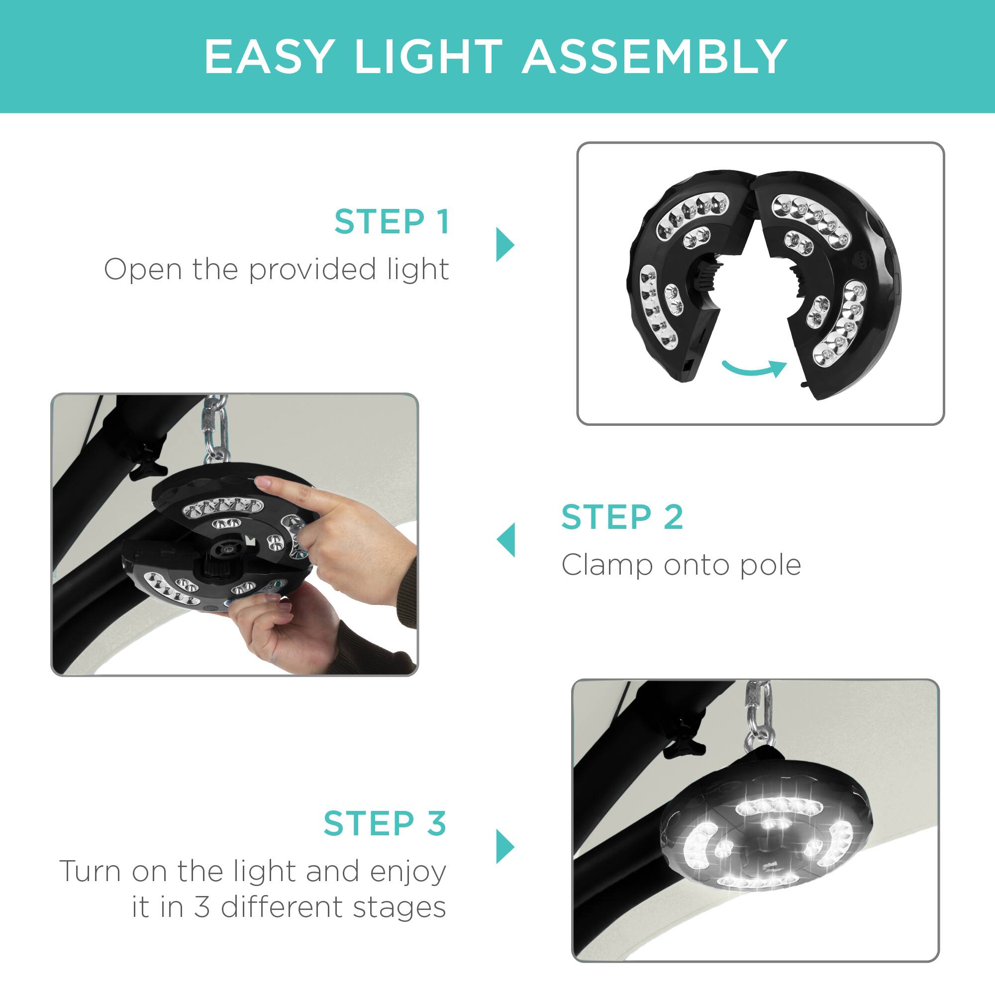 EASY LIGHT ASSEMBLY

STEP 1  
Open the provided light

STEP 2  
Clamp onto pole

STEP 3  
Turn on the light and enjoy it in 3 different stages