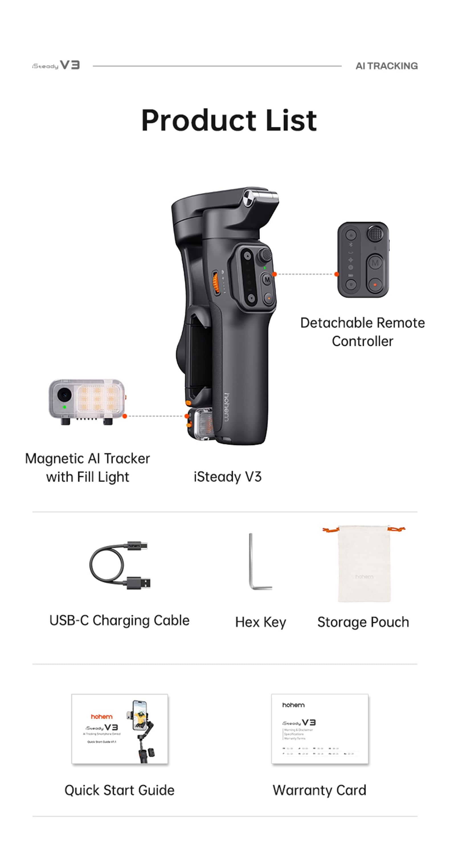 Sure, here is the corrected and grouped text from the image:
---
**Product List**
- Steady V3
- AI TRACKING
1. **Magnetic AI Tracker with Fill Light**
2. **iSteady V3**
3. **Detachable Remote Controller**
4. **USB-C Charging Cable**
5. **Hex Key**
6. **Storage Pouch**
7. **Quick Start Guide**
8. **Warranty Card**
---
This text is organized to match the items listed in the image.