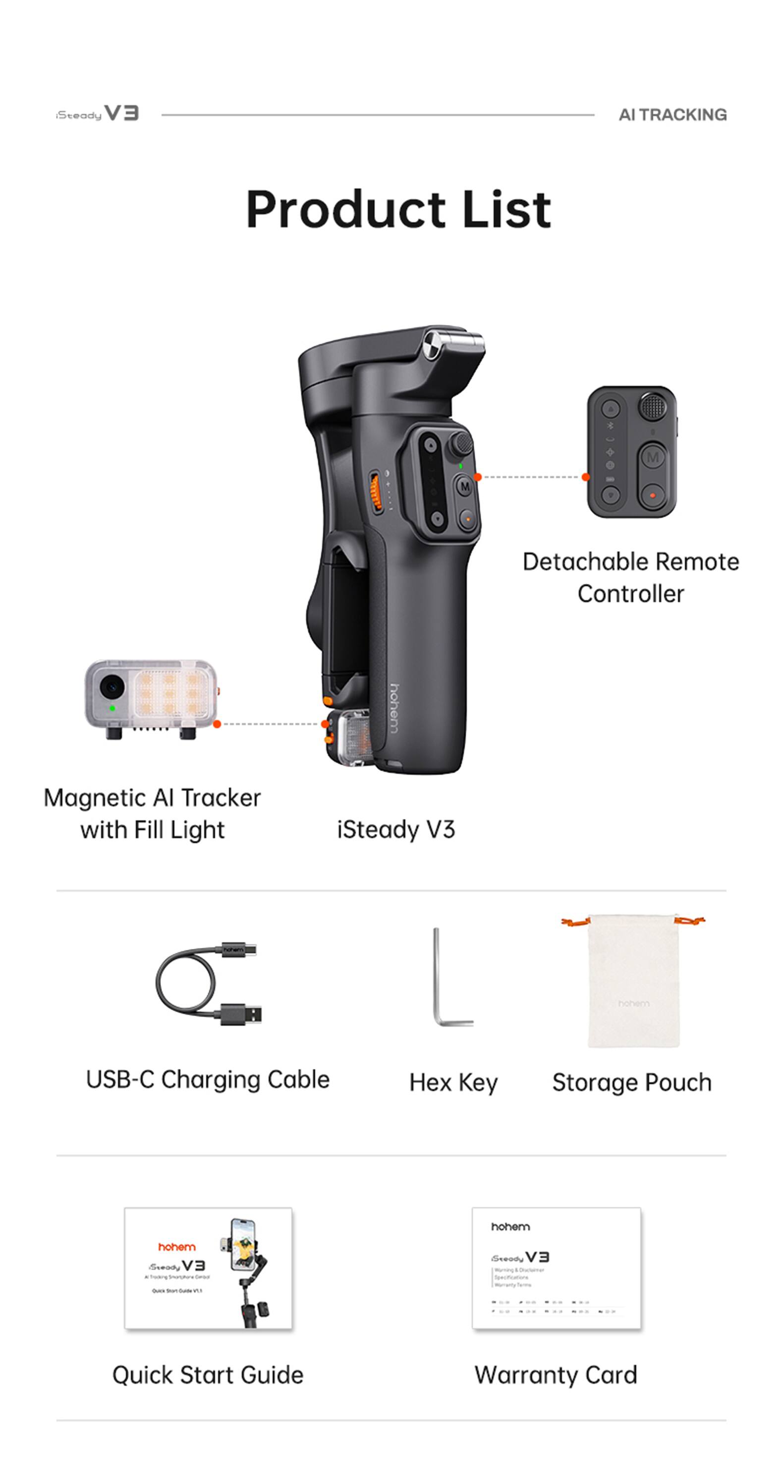 Sure, here is the corrected and grouped text from the image:

---

**Product List**

- Steady V3
- AI TRACKING

1. **Magnetic AI Tracker with Fill Light**
2. **iSteady V3**
3. **Detachable Remote Controller**
4. **USB-C Charging Cable**
5. **Hex Key**
6. **Storage Pouch**
7. **Quick Start Guide**
8. **Warranty Card**

---

This text is organized to match the items listed in the image.