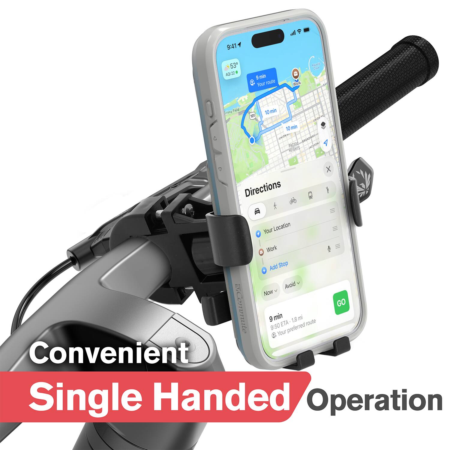 9:41  
AQI 53  
22 22 5 min  
Your route  
a C W AAd .e SN Fald  
10 min b00 10 min -DE gnon PARC c0e MEGGATS o J  
Directions  
1 Your Location  
4 Work  
Add Stop  
Avoid  
Now GO  
Commute  
9:50 min  
Your ETA preferred 18 m  
route C  
Convenient Single Handed Operation