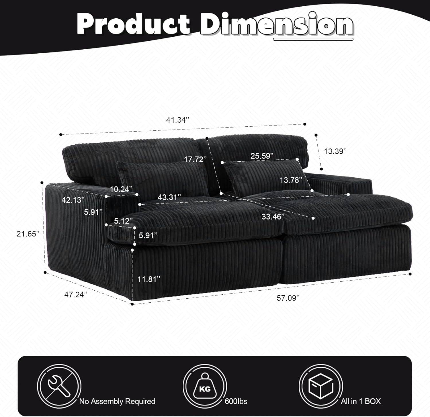 Product Dimension

- 41.34"
- 17.72"
- 25.59"
- 13.39"
- 10.24"
- 42.13"
- 5.91"
- 5.12"
- 43.31"
- 13.78"
- 33.46"
- 21.65"
- 5.91"
- 11.81"
- 47.24"
- 57.09"

No Assembly Required

600lbs

All in 1 BOX