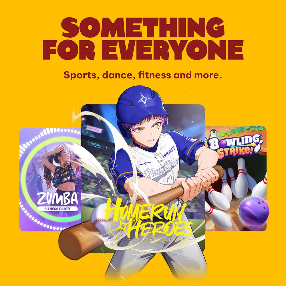 SOMETHING FOR EVERYONE  
Sports, dance, fitness and more.

ZUMBA FITNESS PARTY

HOMERUN HEROES

BOWLING ORBIT STRIKE!