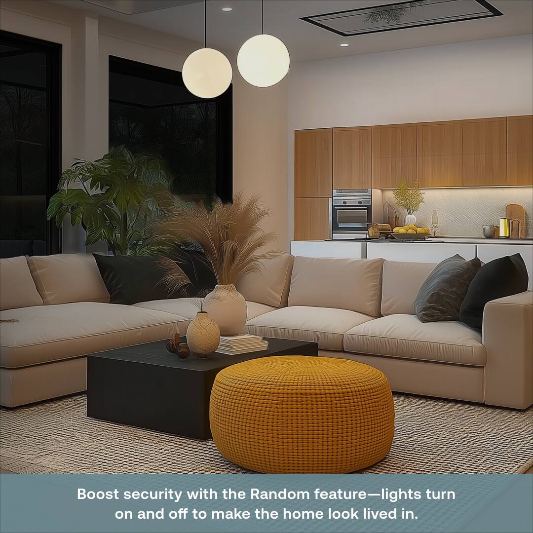Boost security with the Random feature—lights turn on and off to make the home look lived in.