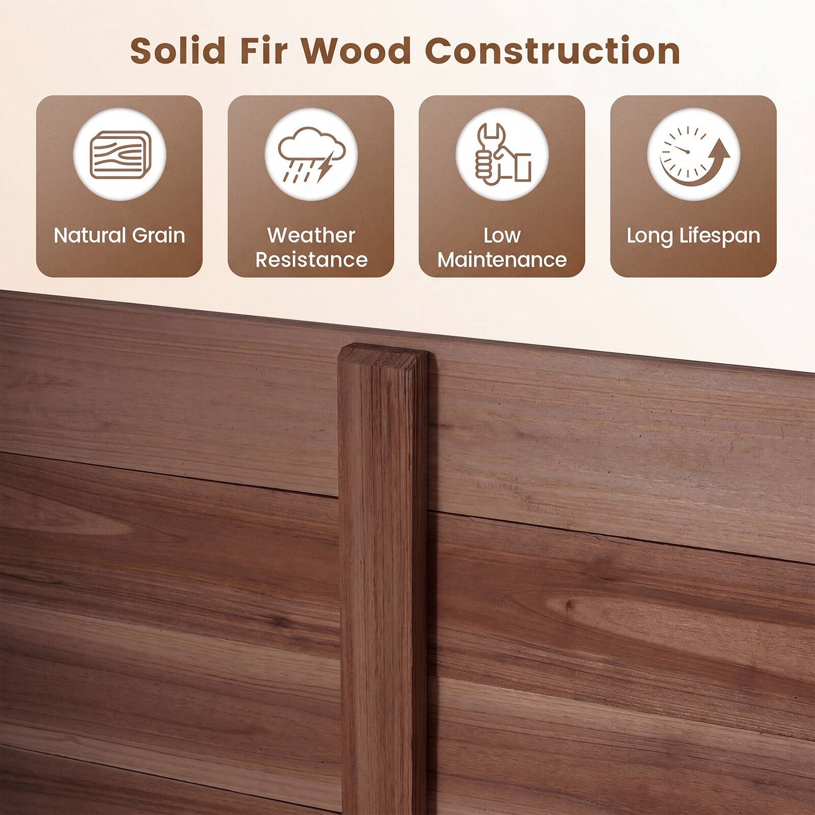 Solid Fir Wood Construction  
Natural Grain  
Weather Resistance  
Low Maintenance  
Long Lifespan