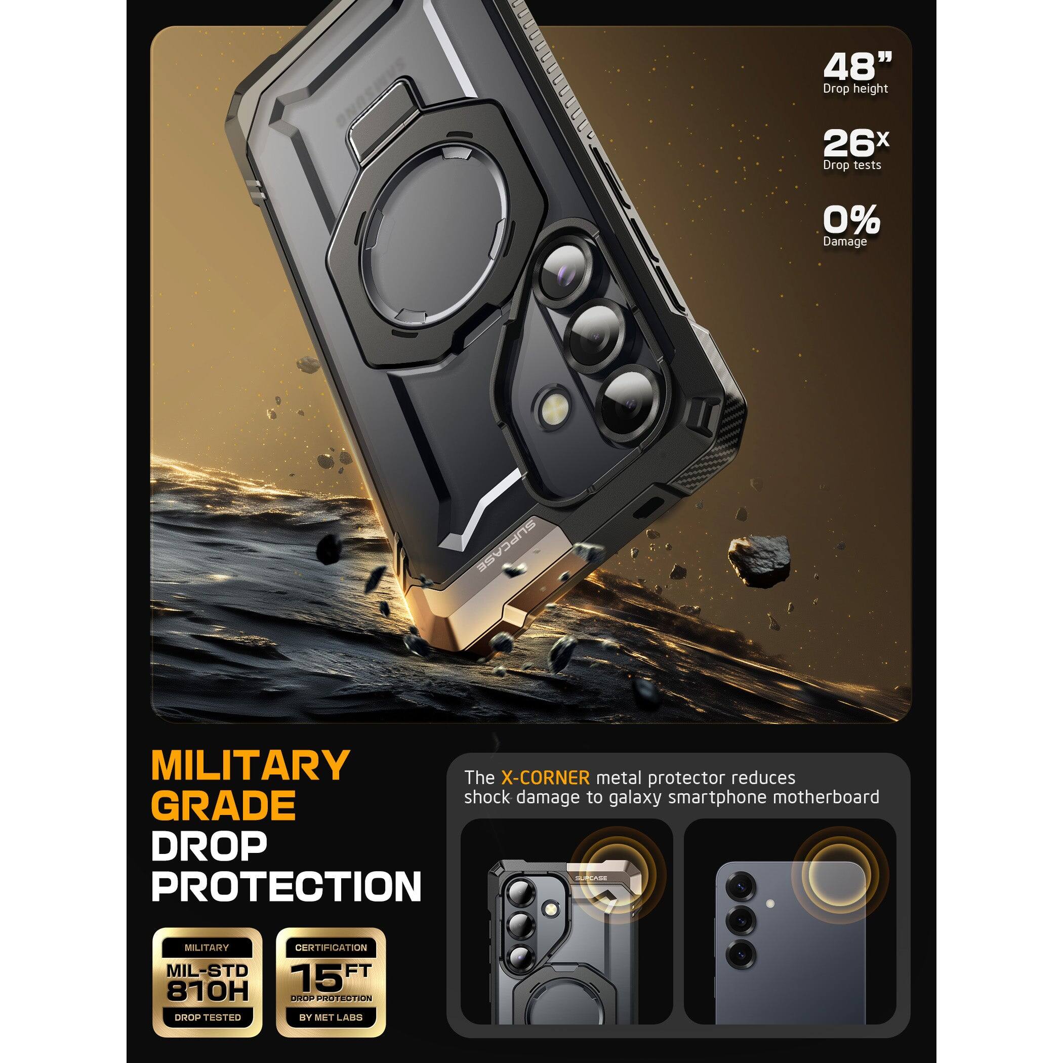 48" Drop height  
26x Drop tests  
0% Damage  

MILITARY GRADE DROP PROTECTION  
MIL-STD 810H DROP TESTED  
15' FT DROP PROTECTION CERTIFICATION BY MET LABS  

The X-CORNER metal protector reduces shock damage to galaxy smartphone motherboard