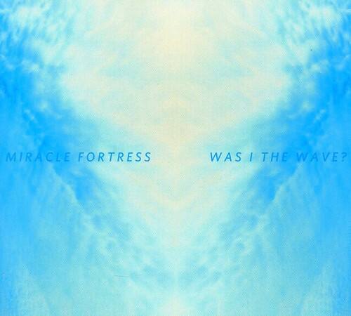 Miracle Fortress - Was I The Wave?   - COMPACT DISCS [CD] price history on PriceWatchPro