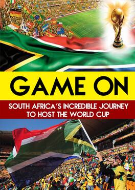 Game On: South Africa's Incredible Journey to Host the World Cup - DVD