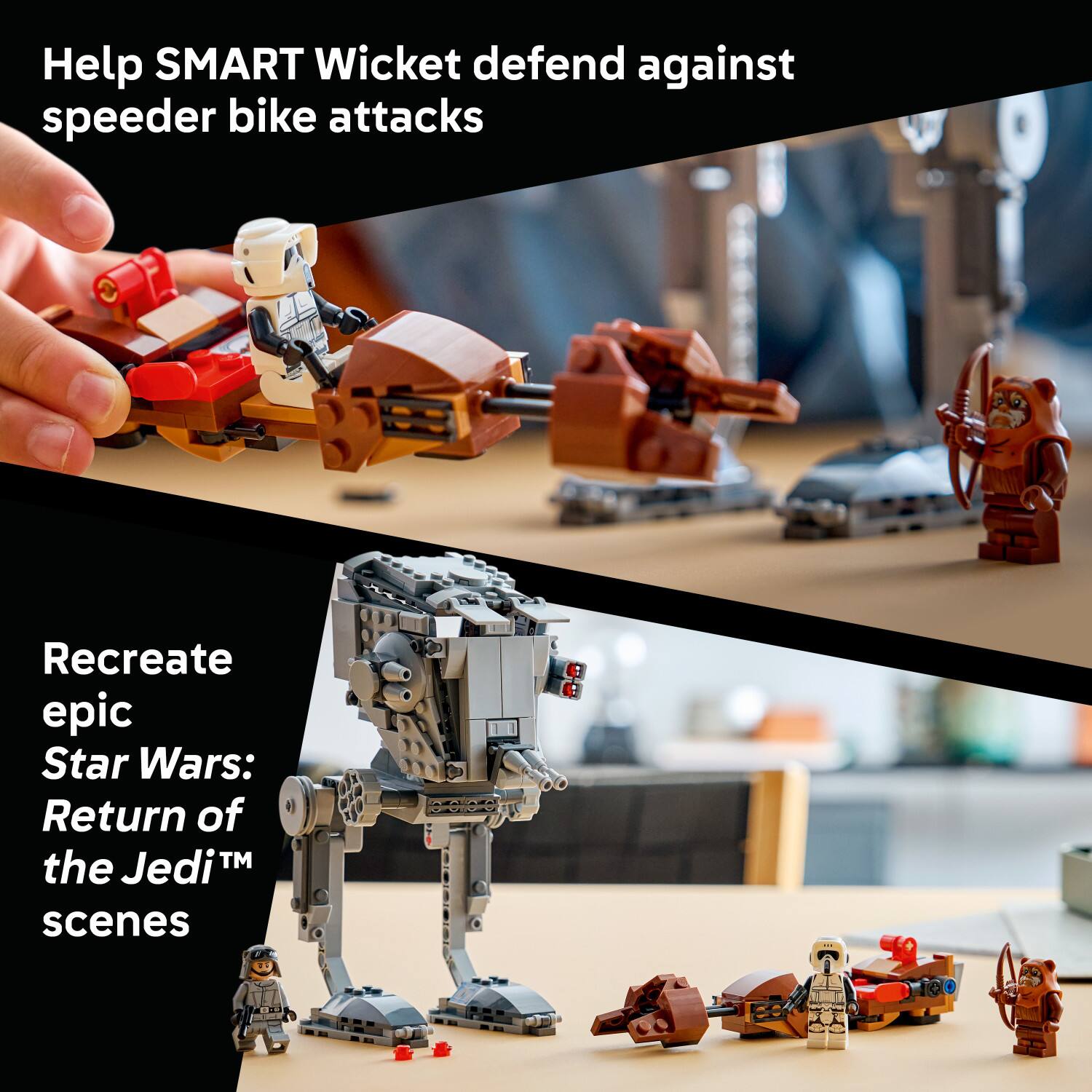 Help SMART Wicket defend against speeder bike attacks

Recreate epic Star Wars: Return of the Jedi™ scenes