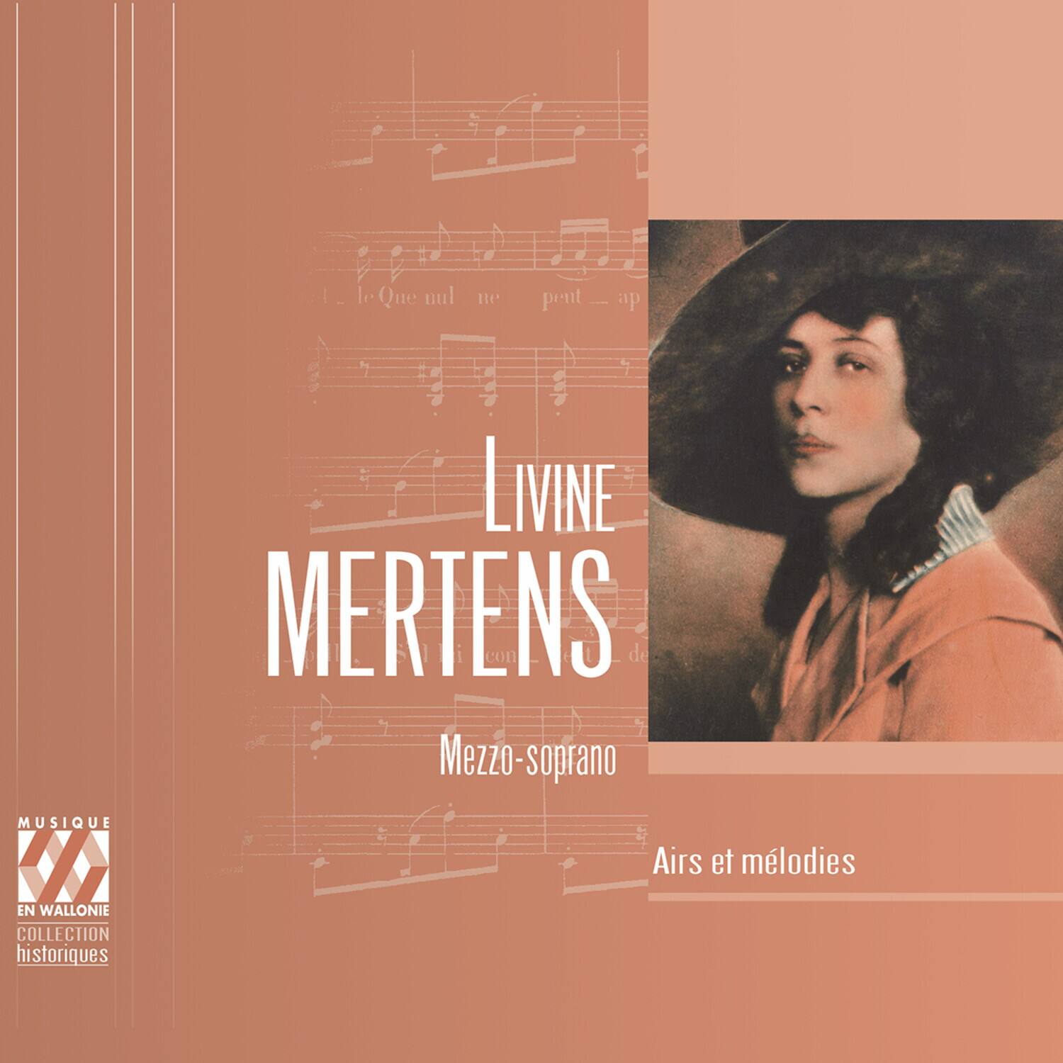 LIVINE MERTENS  
Mezzo-soprano  

Airs et mélodies  

MUSIQUE EN WALLONIE  
COLLECTION historiques