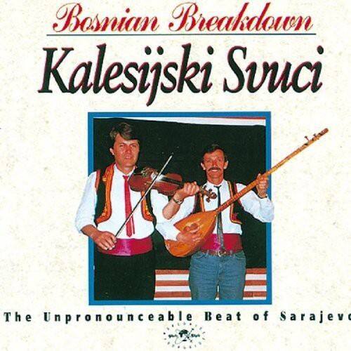 Bosnian Breakdown  
Kalesijski Sruci  
The Unpronounceable Beat of Sarajevo